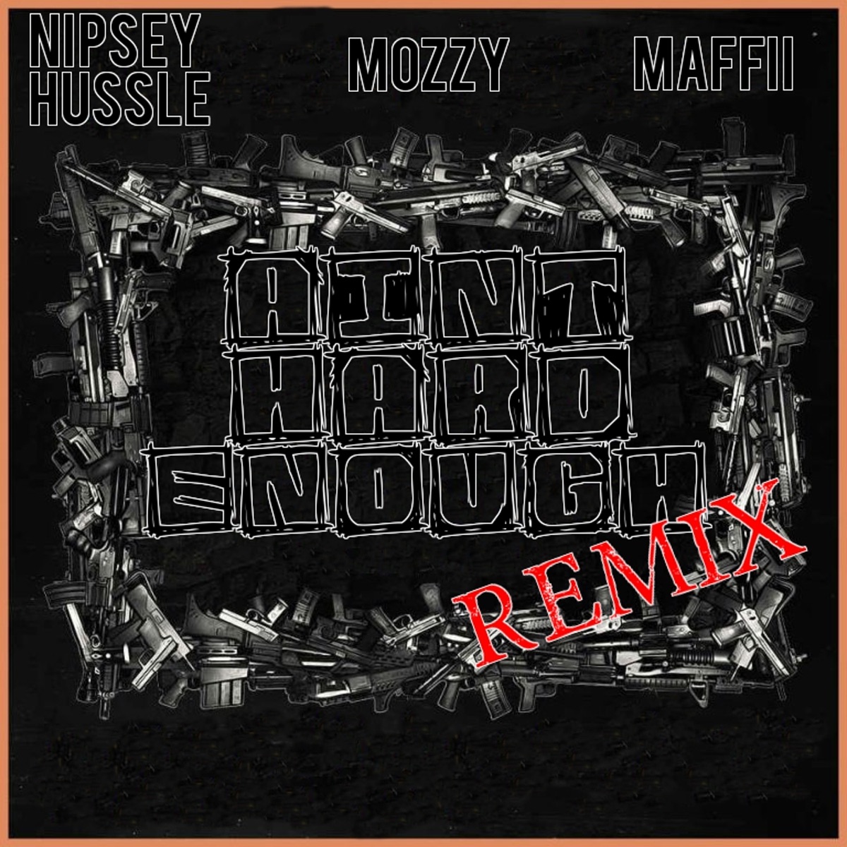 Ain't Hard Enough (Remix) [feat. Nipsey Hussle & Mozzy] - Single by Maffii album cover artwork