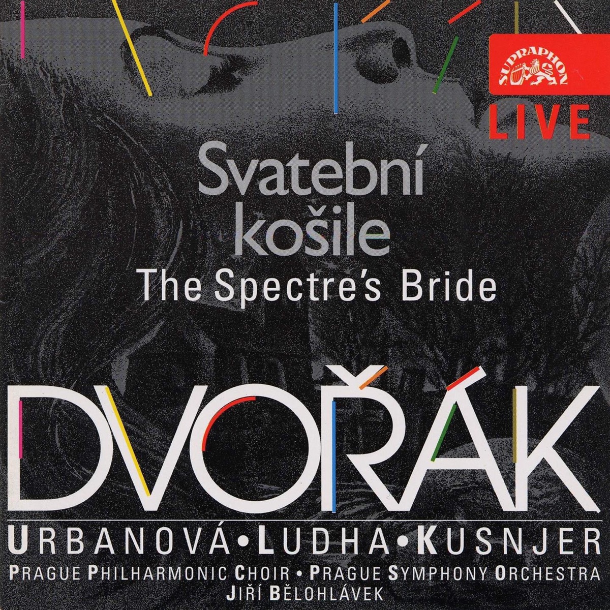 Dvořák: The Spectre's Bride (Live) by Eva Urbanová, Ludovit Ludha, Ivan Kusnjer, Jiří Bělohlávek, Pavel Kühn, Prague Symphony Orchestra & Prague Philharmonic Choir album cover