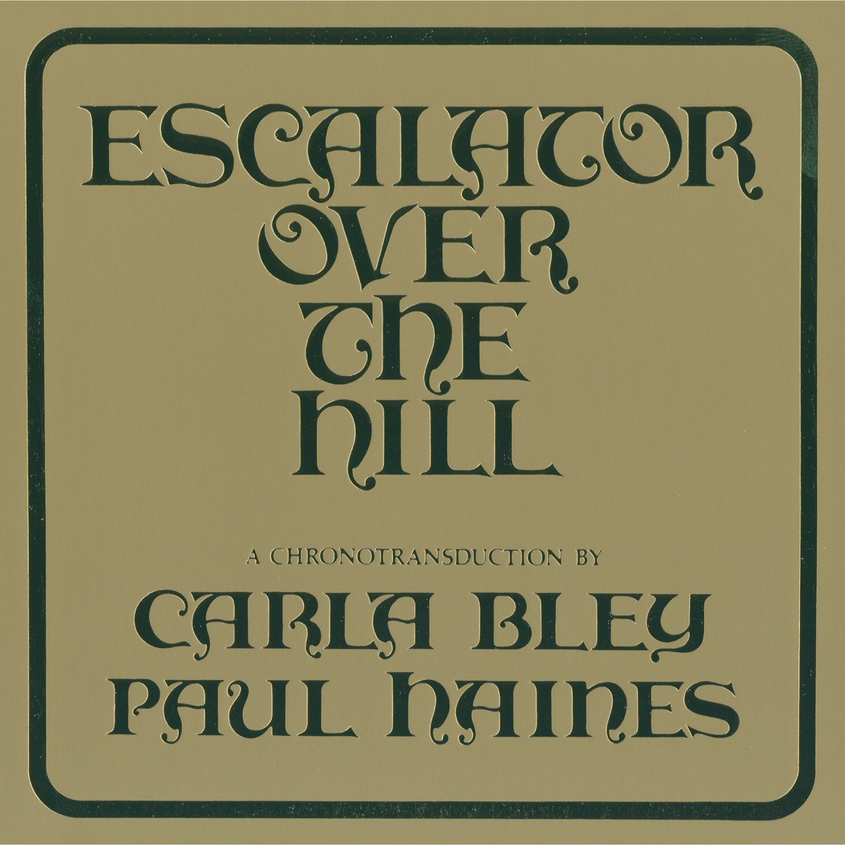 Escalator Over the Hill: A Chronotransduction by Carla Bley & Paul Haines by Carla Bley & The Jazz Composer's Orchestra album cover