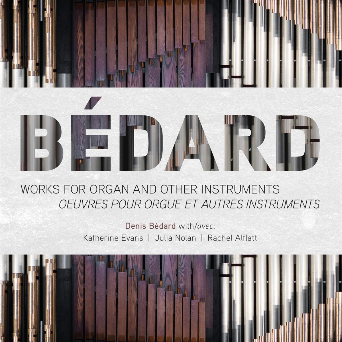 Bedard Works for Organ and Other Instruments (Oeuvres pour orgue et autres instruments) by Denis Bédard, Katherine Evans, Julia Nolan & Rachel Alflatt album cover