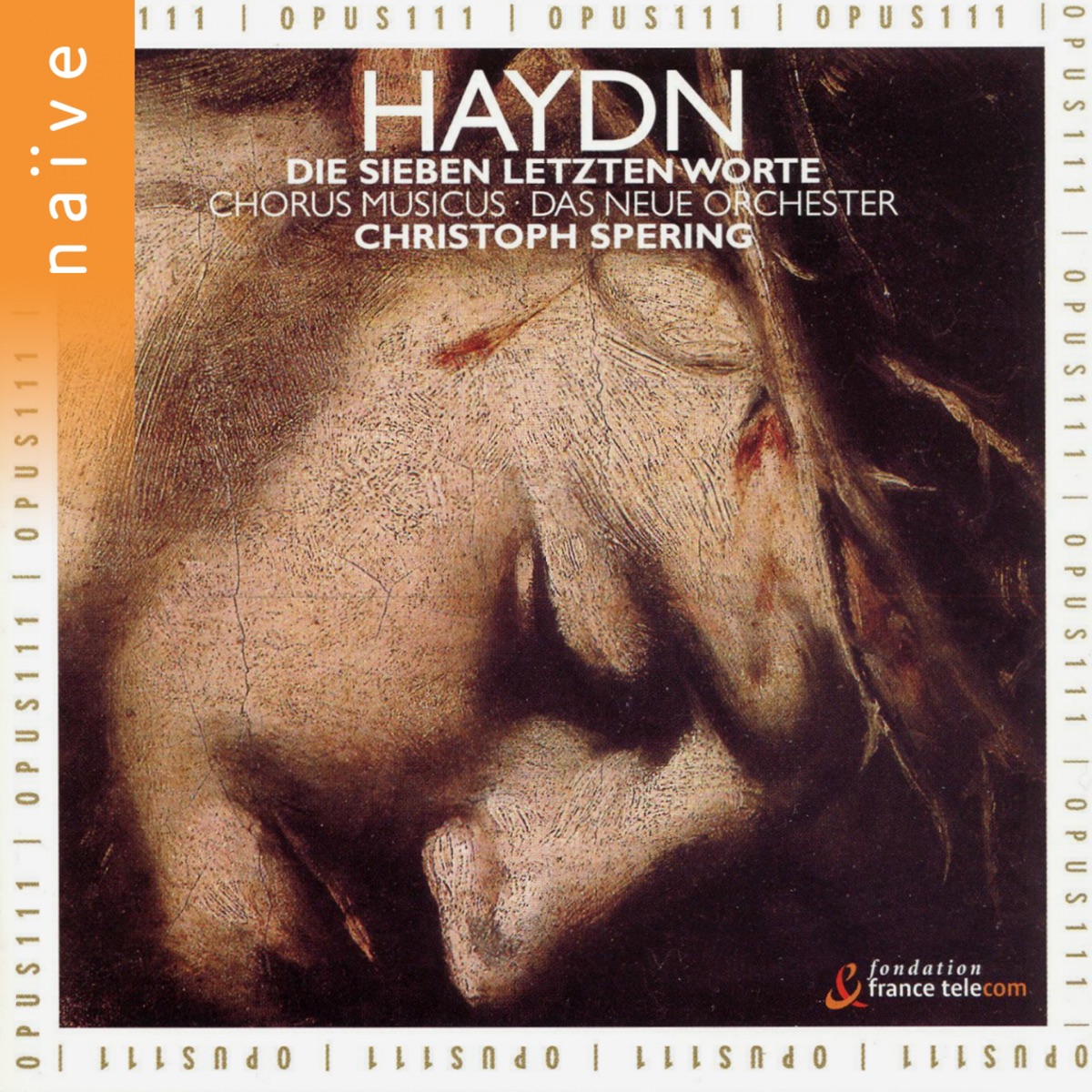 Haydn: Die sieben letzten Worte unseres Erlösers am Kreuze by Ann-Christine Larsson, Martina Borst, Christoph Spering, Das Neue Orchester & Chorus Musicus album cover