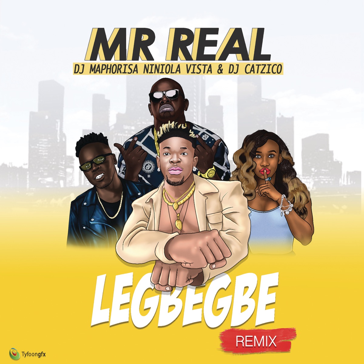Legbegbe (Remix) [feat. DJ Maphorisa, Niniola, Vista & Dj Catzico] - Single by Mr. Real album cover