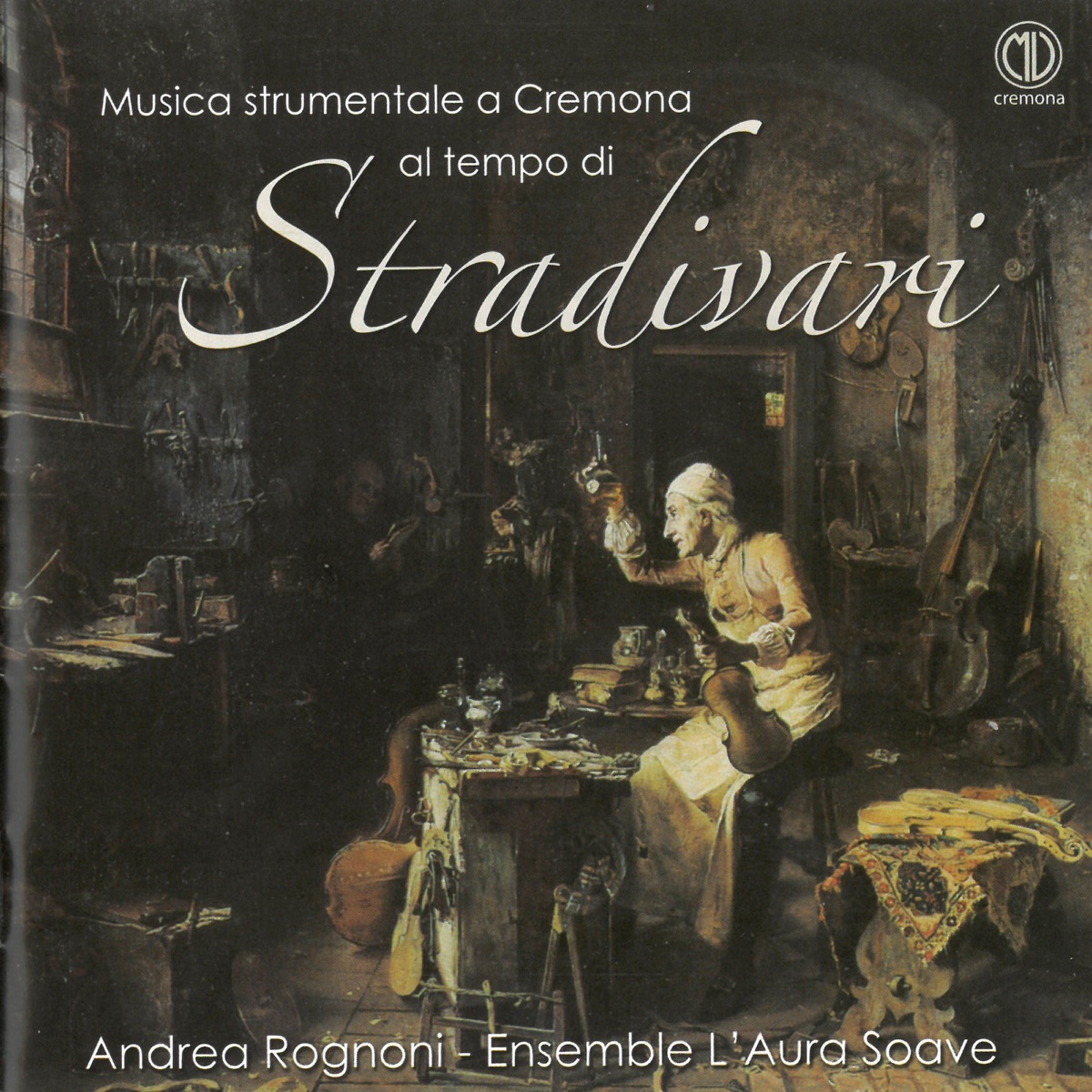Musica strumentale a Cremona al tempo di Stradivari by L'aura Soave Cremona & Andrea Rognoni album cover