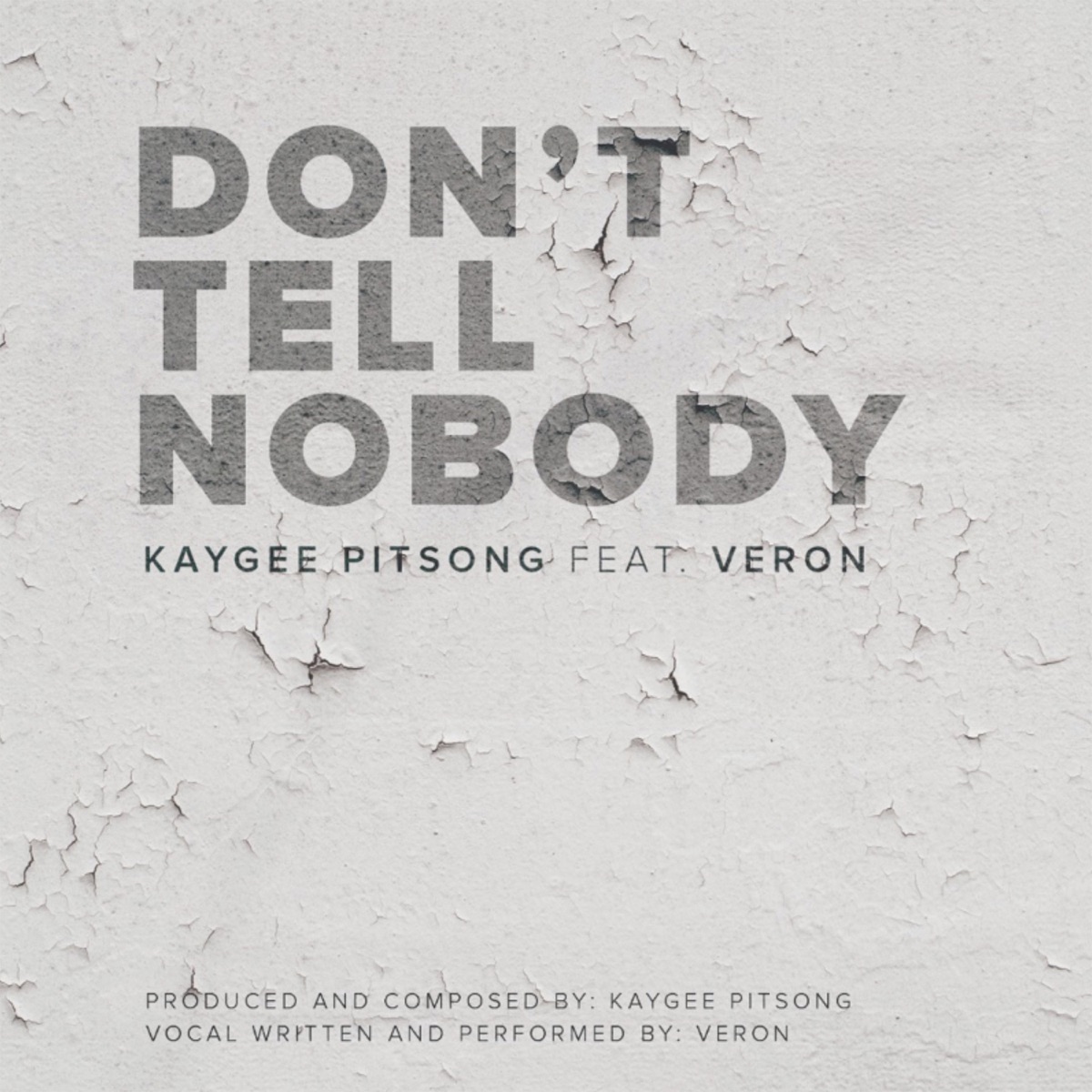 Don't Tell Nobody (feat. Veron) - Single by Kaygee Pitsong album cover