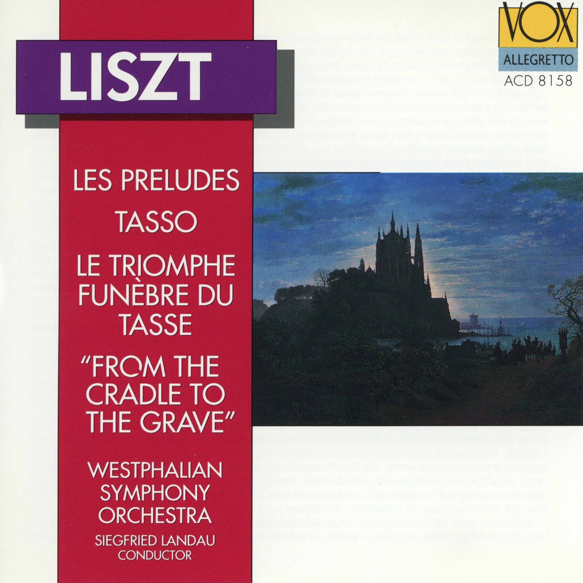 Liszt: Tasso, Les préludes, Le triomphe funèbre du Tasse & Von der Wiege bis zum Grabe by Siegfried Landau & Westphalian Symphony Orchestra album cover