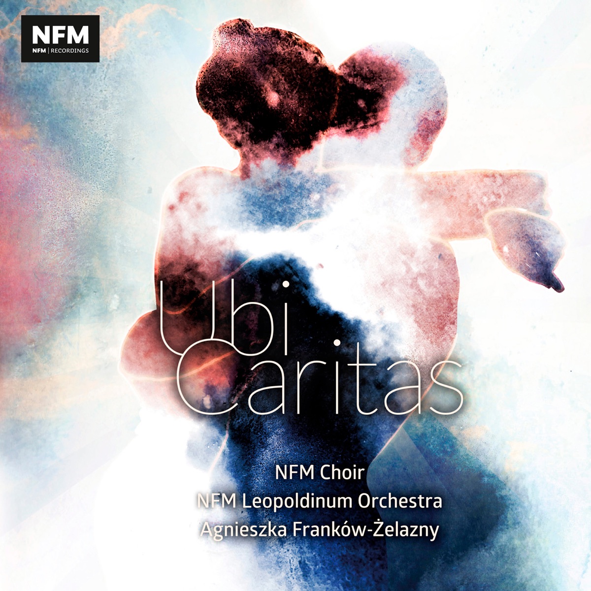 Ubi Caritas by National Forum of Music Choir, Leopoldinum Orchestra & Agnieszka Frankow-Zelazny album cover