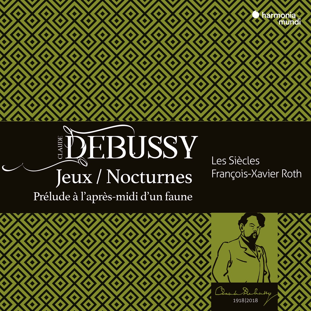 Claude Debussy: Jeux, Nocturnes, Prélude à l'aprés midi d'un faune by Les Siècles & François-Xavier Roth album cover