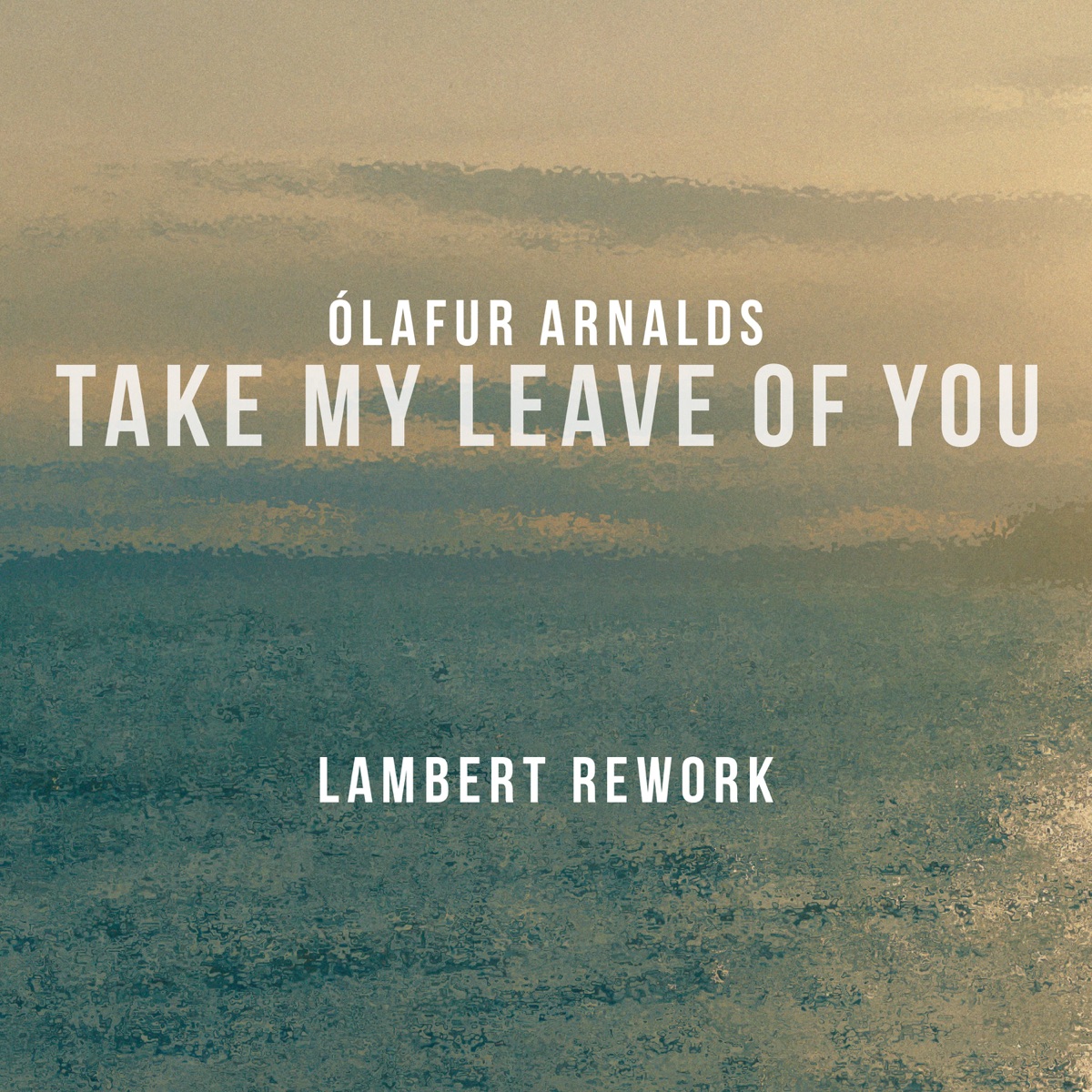 Take My Leave of You (feat. Arnor Dan) [Lambert Rework] - Single by Ólafur Arnalds album cover