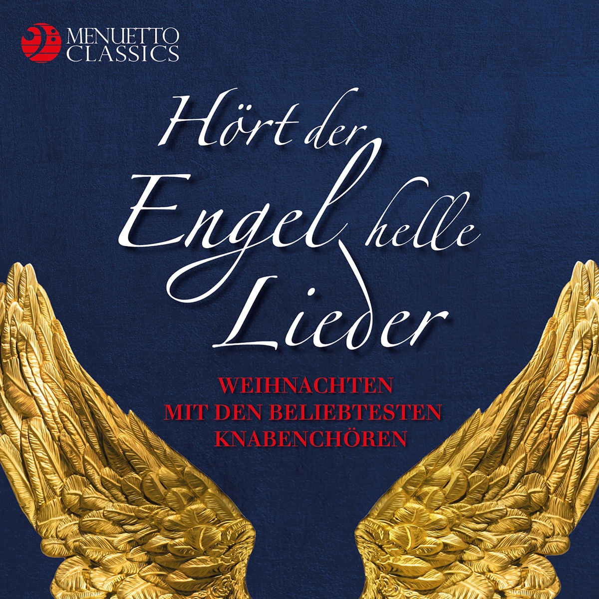 Hört der Engel helle Lieder - Weihnachten mit den beliebtesten Knabenchören by St Thomas's Boys Choir Leipzig, Tölzer Knabenchor, Die Regensburger Domspatzen, Vienna Boys' Choir & Dresdner Kreuzchor album cover
