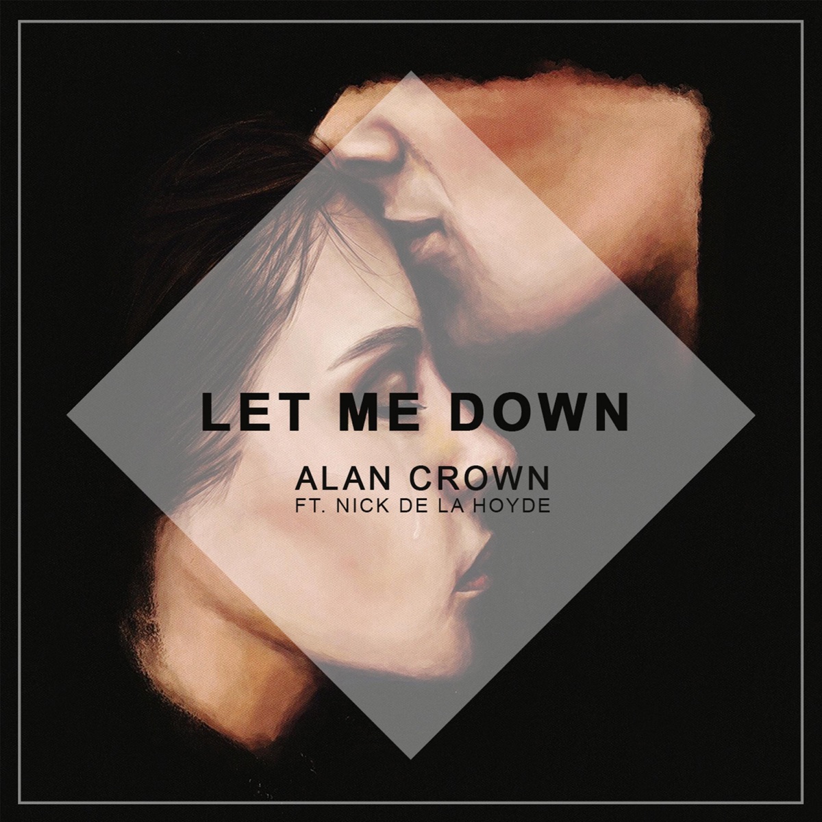 Let Me Down (feat. Nick De La Hoyde) - Single by Alan Crown album cover