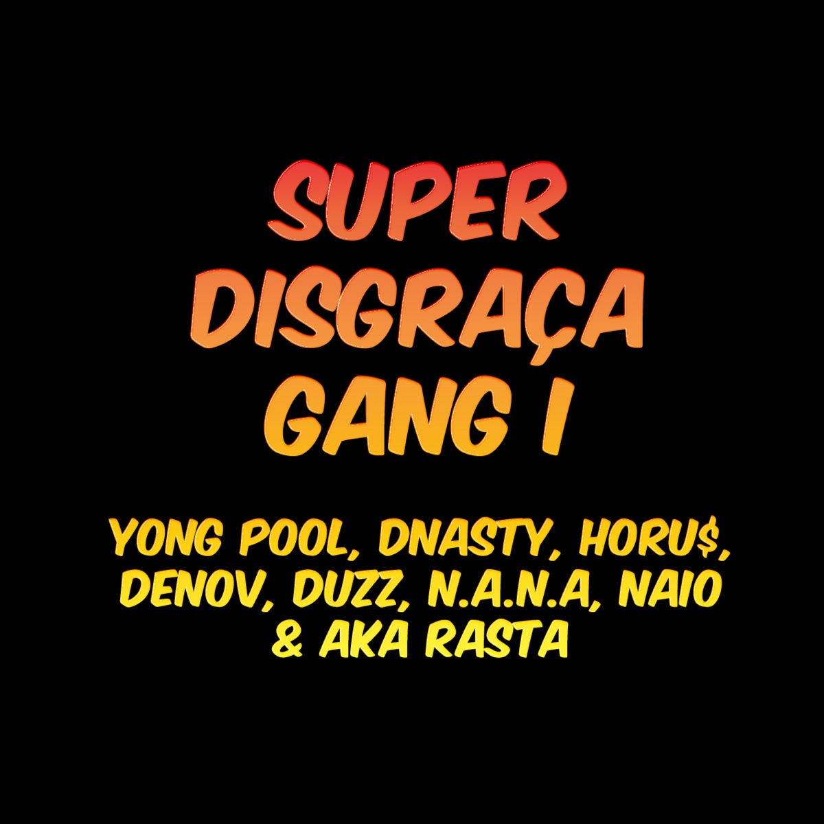 Super Disgraça Gang I - Single by El Vovz, DNASTY, Horu$, Denov, Duzz, N.A.N.A., Naio & Aka Rasta album cover