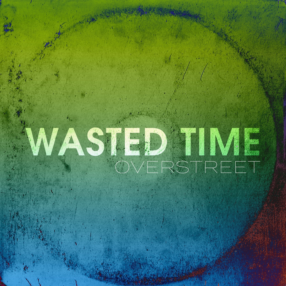 Wasted Time - Single by Overstreet album cover