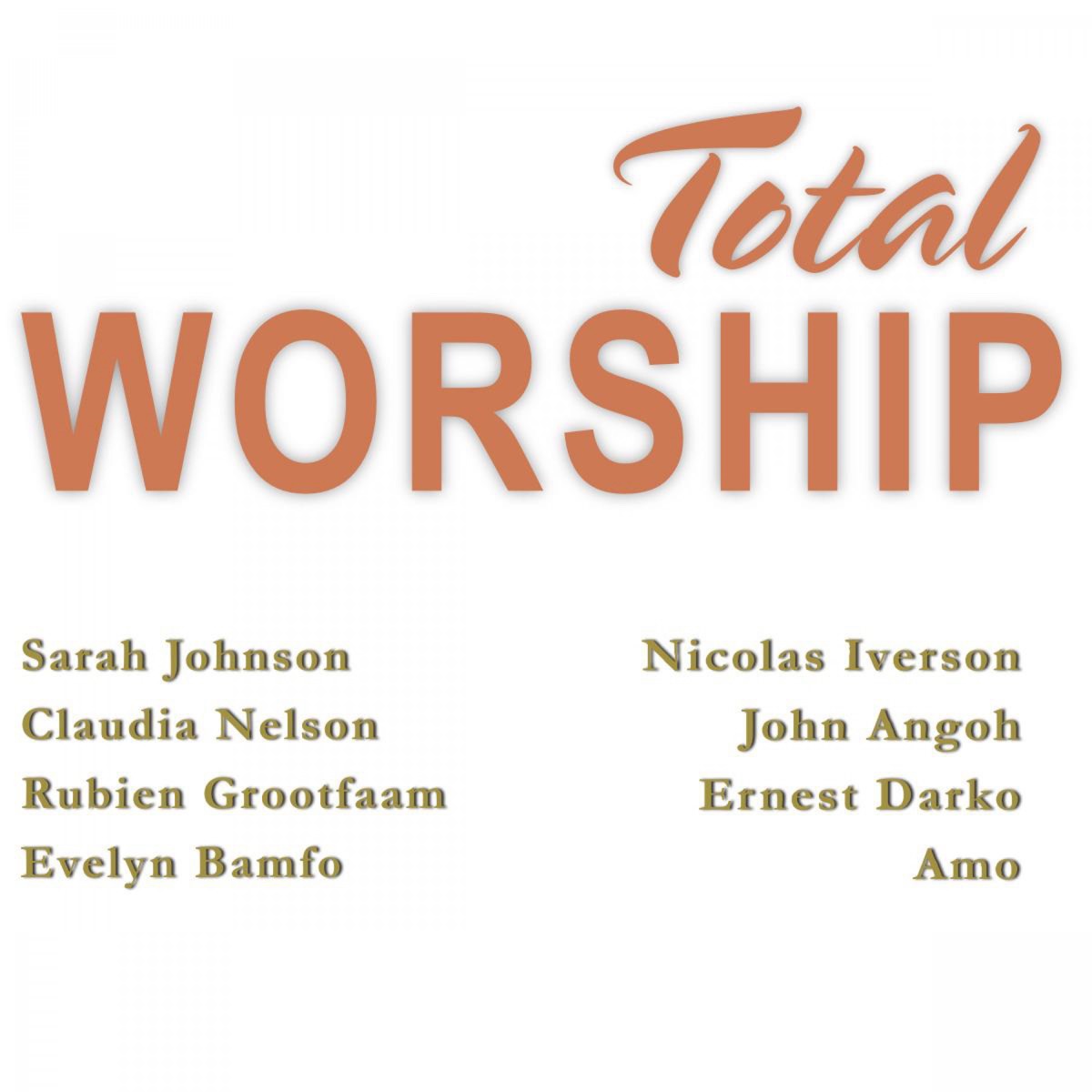 Total Worship (feat. Sarah Johnson, Nicolas Iverson, Stacey Monsels, Amo, John Angoh, Claudia Nelson, Rubien Grootfaam, Ernest Darko & Evelyn Bamfo) - Single by Holland Gospel Collaborations 1 album cover