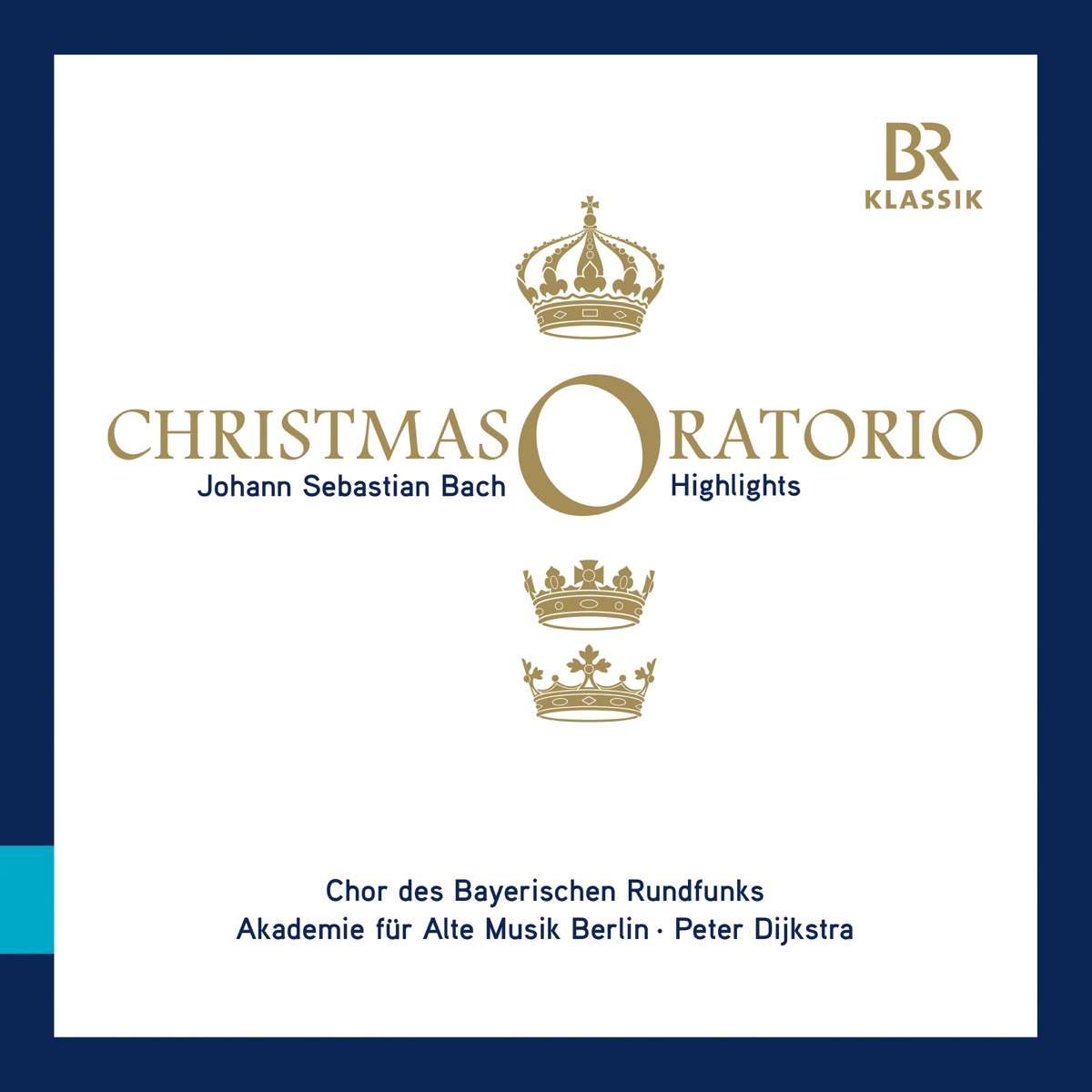 Bach: Weihnachts-Oratorium, BWV 248 (Highlights) by Akademie für Alte Musik Berlin, Peter Dijkstra, Bavarian Radio Chorus, Max Hanft, Rachel Harnisch, Christian Immler, Anke Vondung & Maximilian Schmitt album cover