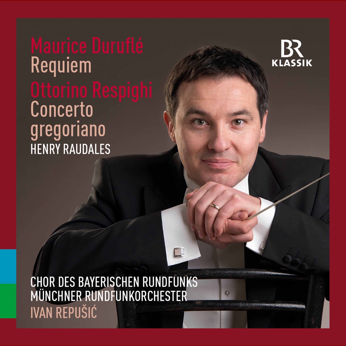 Duruflé: Requiem - Respighi: Concerto gregoriano by Bavarian Radio Chorus, Munich Radio Orchestra & Ivan Repušić album cover