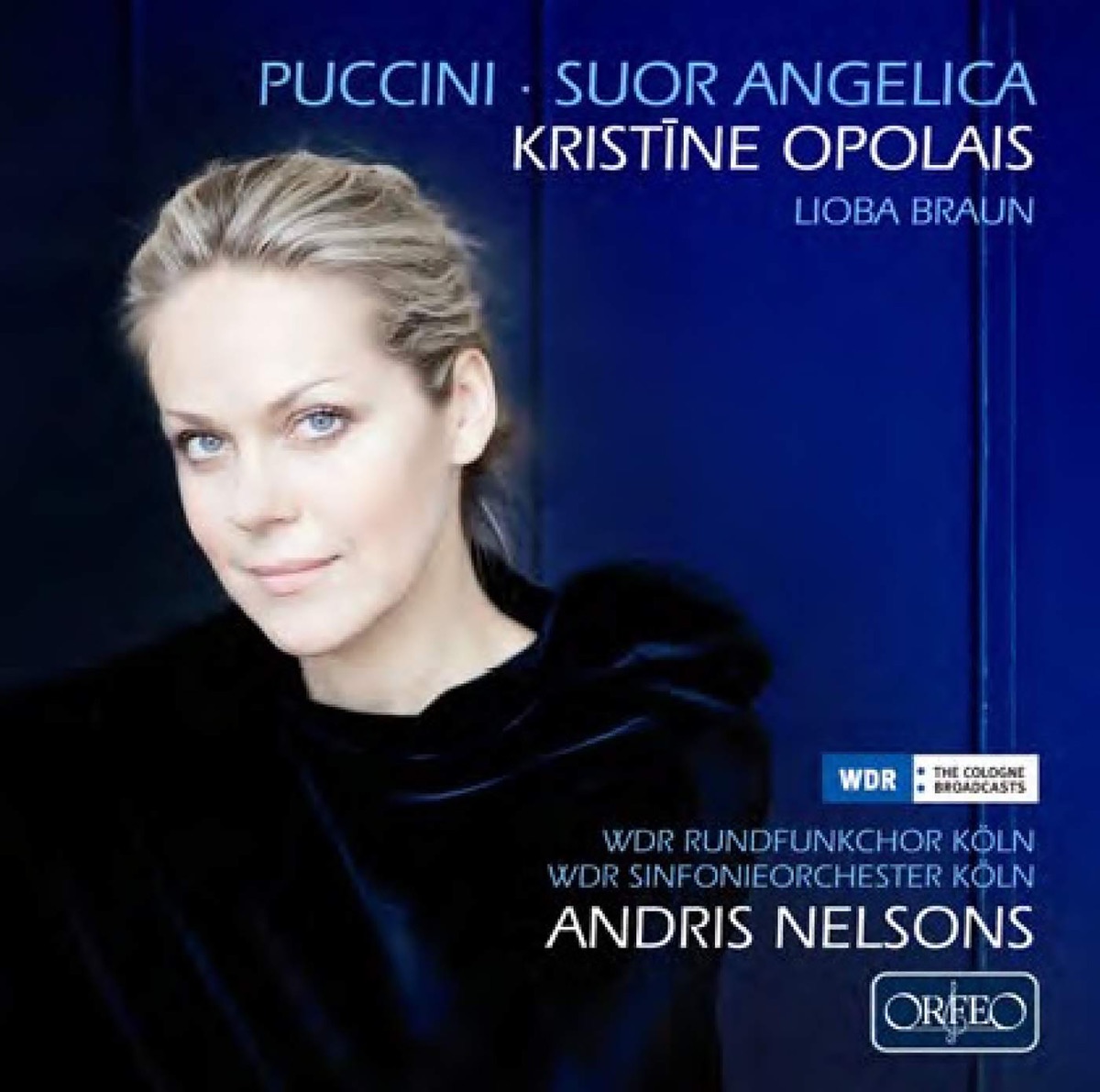 Puccini: Suor Angelica, SC 87 by Kristine Opolais, Sabine Kallhammer, Claudia Nusse, Dong-Hi Yi, Beate Koepp, Lioba Braun, WDR Sinfonieorchester Köln, Andris Nelsons, Mojca Erdmann, Nadezhda Serdyuk, Beata Borchert, Carola Gunther, Christiane Rost & Benita Borbonus album cover