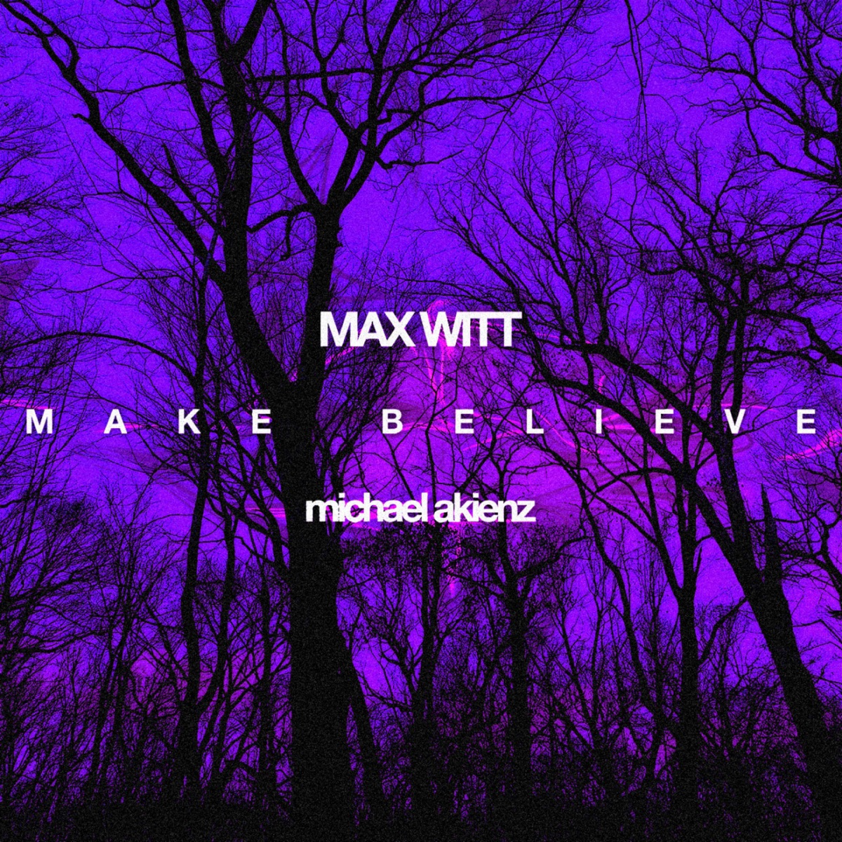 Make Believe (feat. Michael Akienz) - Single by Max Witt album cover