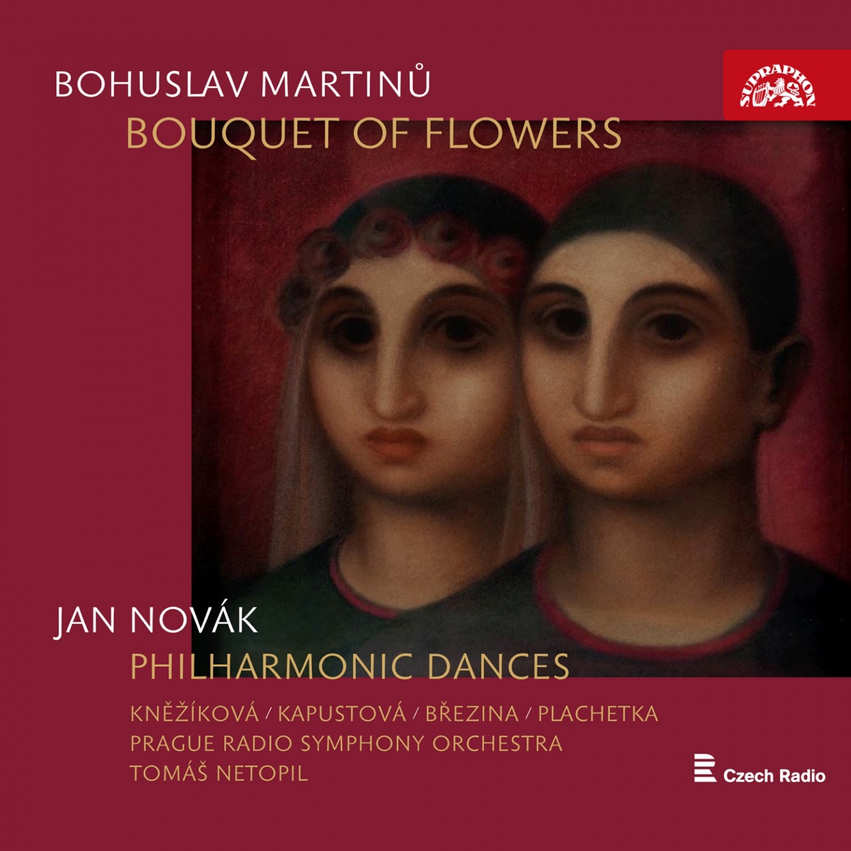 Martinů: Bouquet of Flowers - Novák: Philharmonic Dances by Kateřina Kněžiková, Michaela Kapustová, Jaroslav Brezina, Adam Plachetka, Tomáš Netopil & Prague Radio Symphony Orchestra album cover