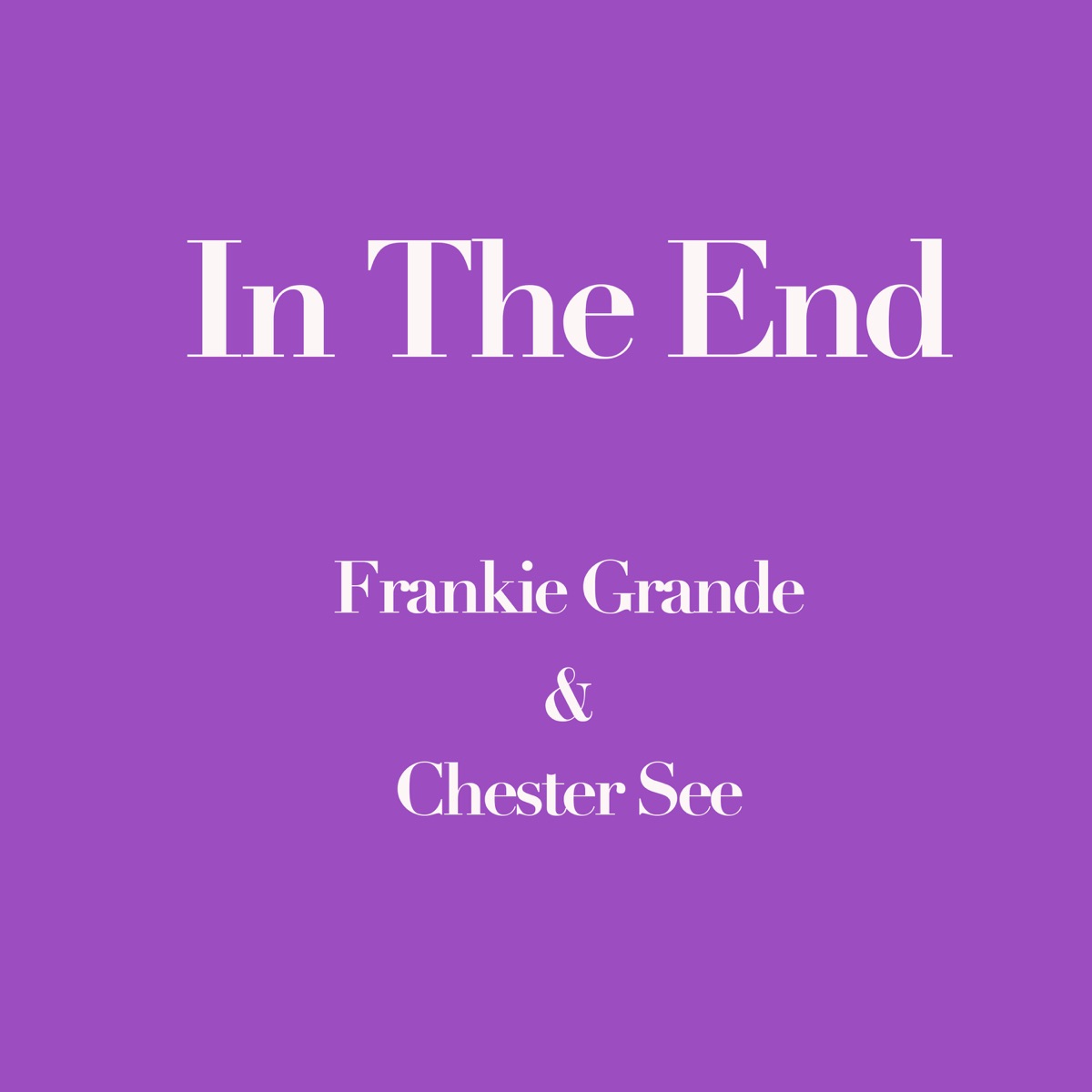 In the End - Single by Chester See & Frankie Grande album cover