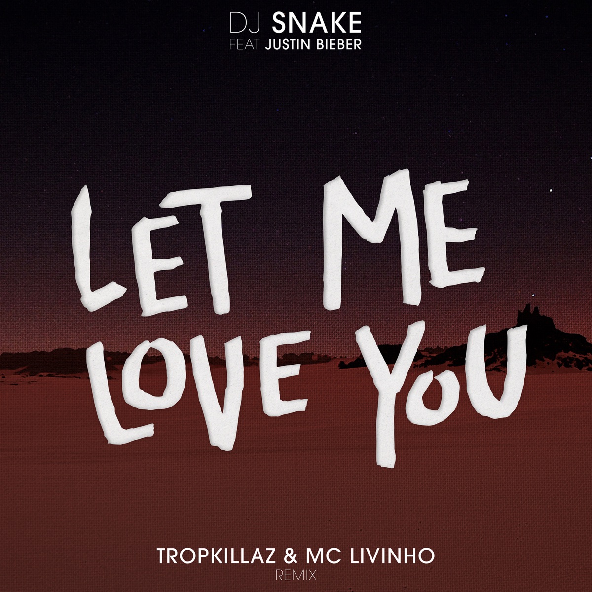 Let Me Love You (feat. Justin Bieber) [Tropkillaz & Mc Livinho Remix] - Single by DJ Snake, Tropkillaz & MC Livinho album cover