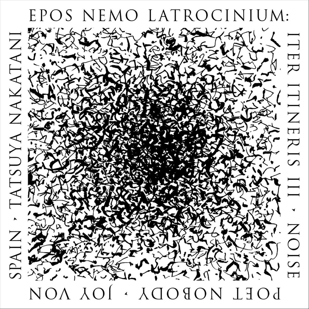 Epos Nemo Latrocinium: Iter Itineris III by noisepoetnobody, Joy Von Spain & Tatsuya Nakatani album cover