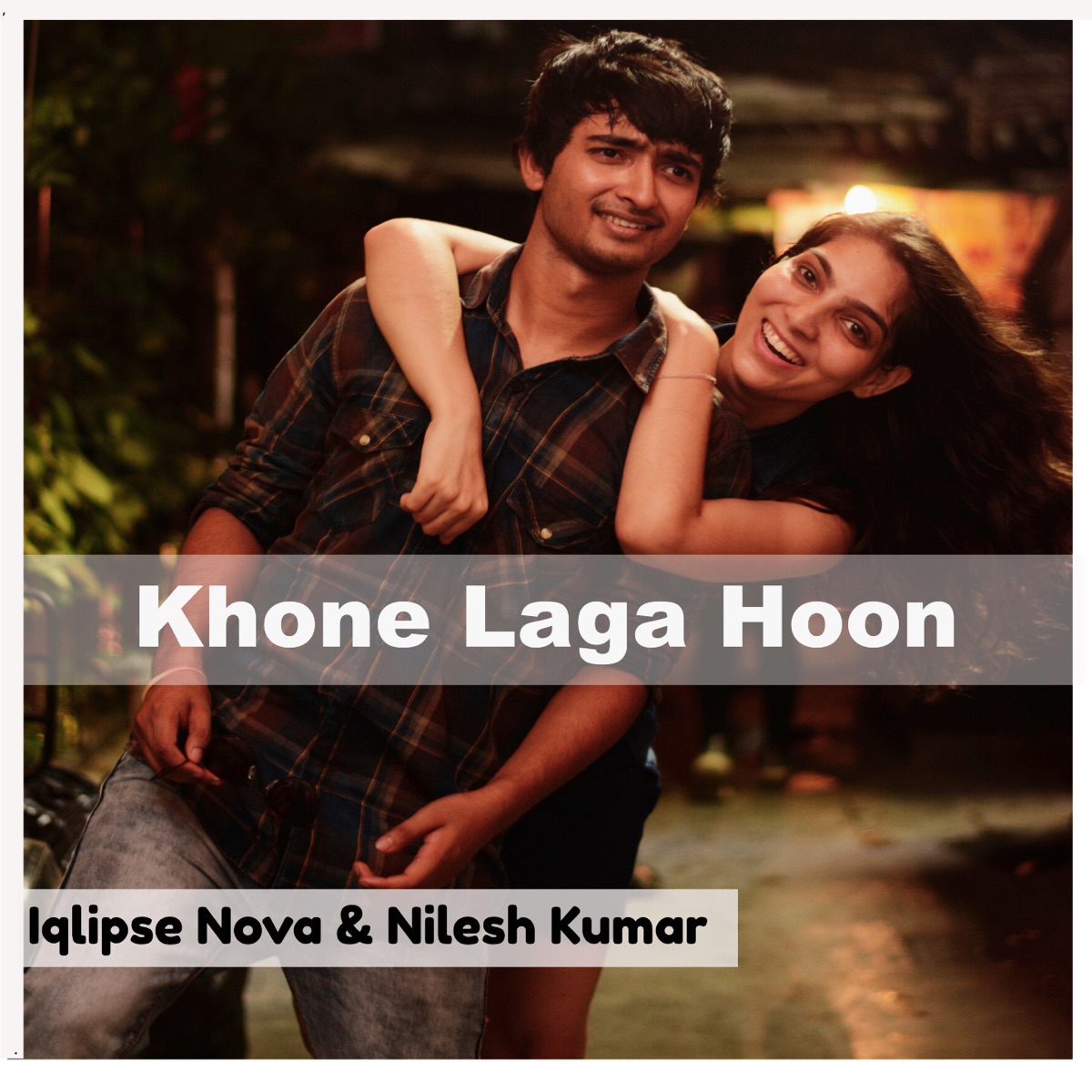 Khone Laga Hoon (feat. Nilesh Kumar) - Single by Iqlipse Nova album cover