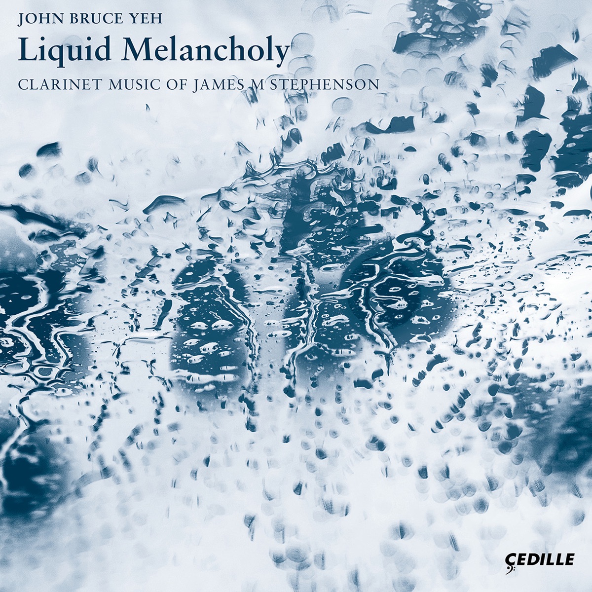 Liquid Melancholy: Clarinet Music of James M Stephenson by John Bruce Yeh album cover