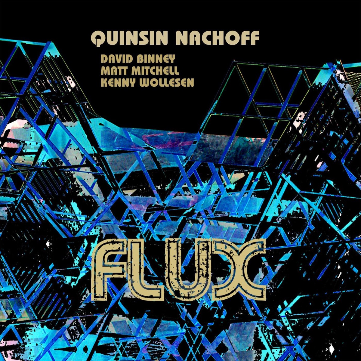 Flux by Quinsin Nachoff, David Binney, Matt Mitchell & Kenny Wollesen album cover