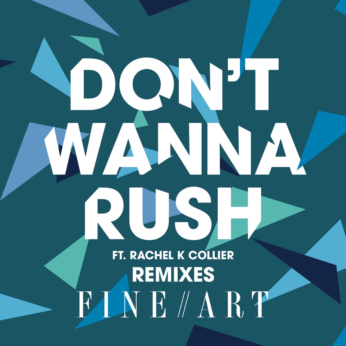 Don't Wanna Rush (Remixes) [feat. Rachel K Collier] - Single by FineArt album cover