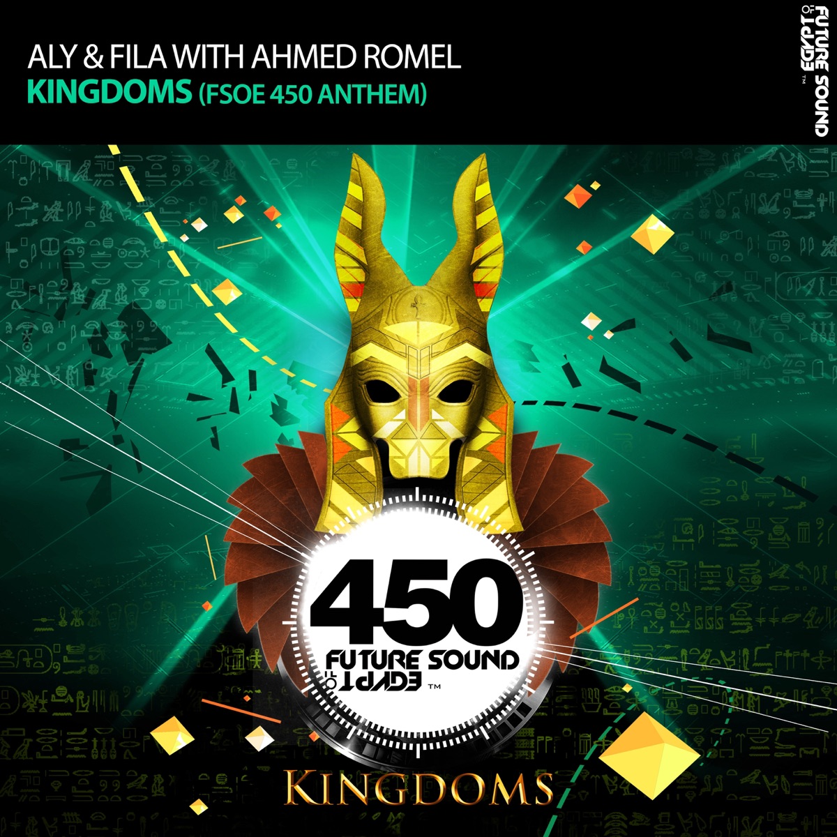 Kingdoms (FSOE 450 Anthem) [with Ahmed Romel] - Single by Aly & Fila & Ahmed Romel album cover
