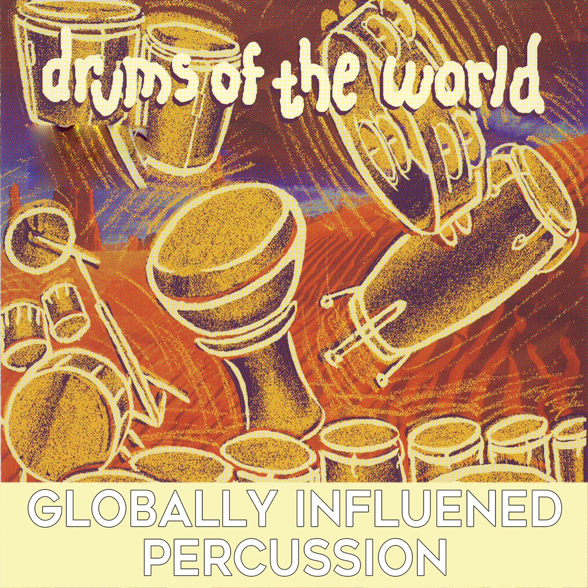 Drums of the World: Globally Influenced Percussion by Jamey Haddad album cover