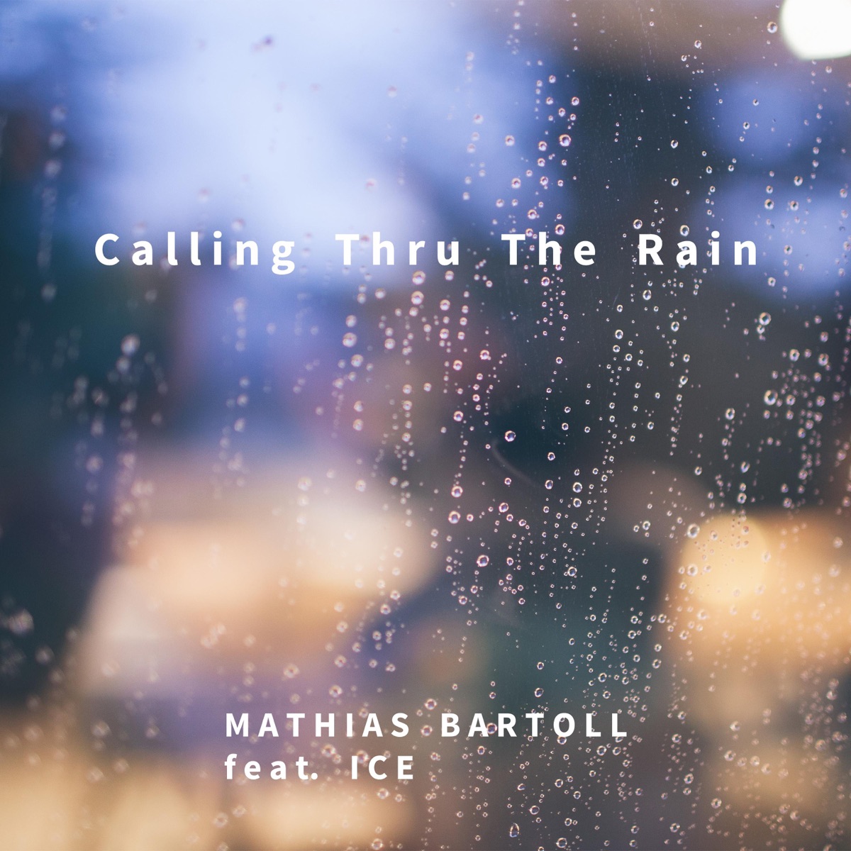 Calling Thru the Rain (feat. Ice) - Single by Mathias Bartoll album cover