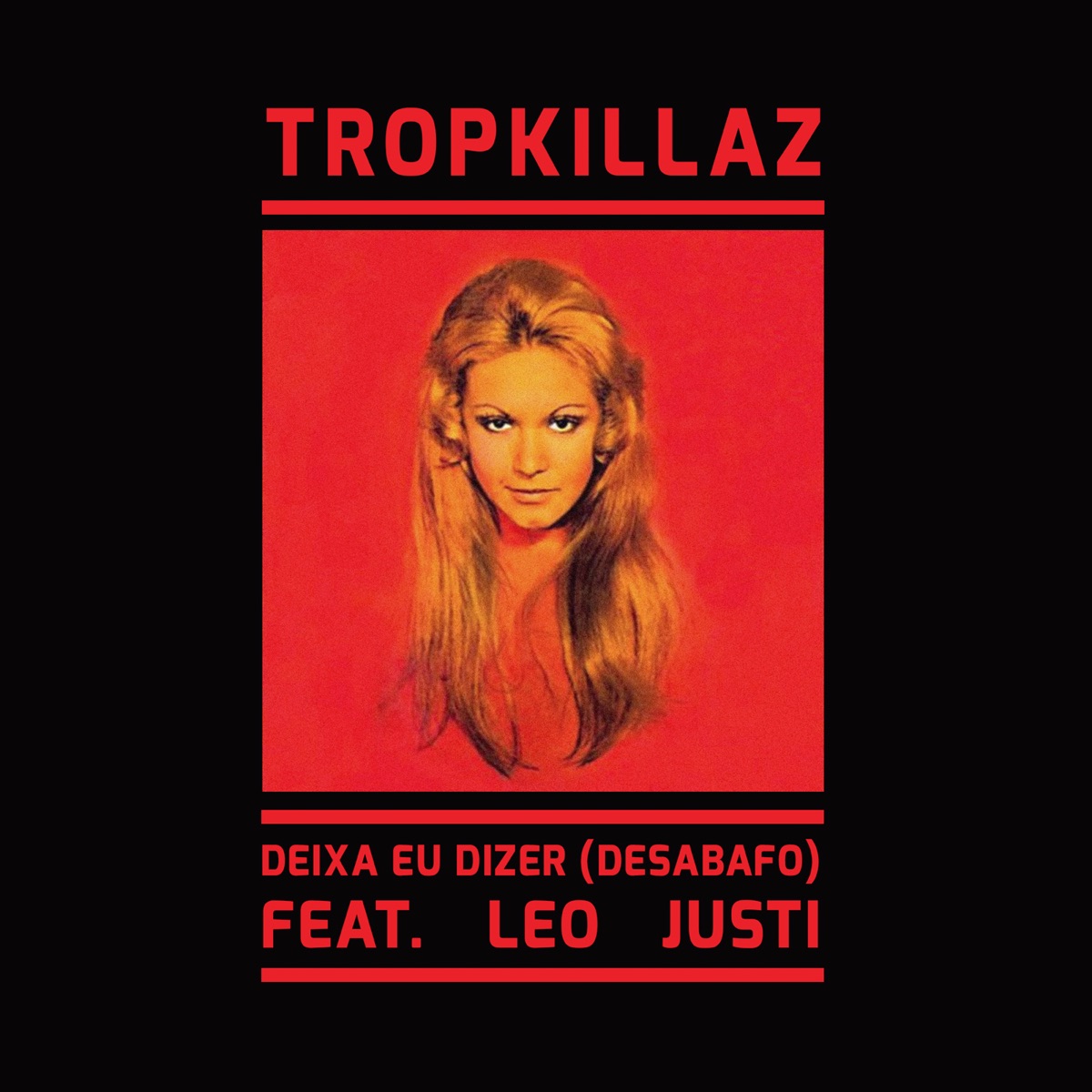 Deixa Eu Dizer (Desabafo) - Single [feat. Leo Justi] - Single by Tropkillaz album cover