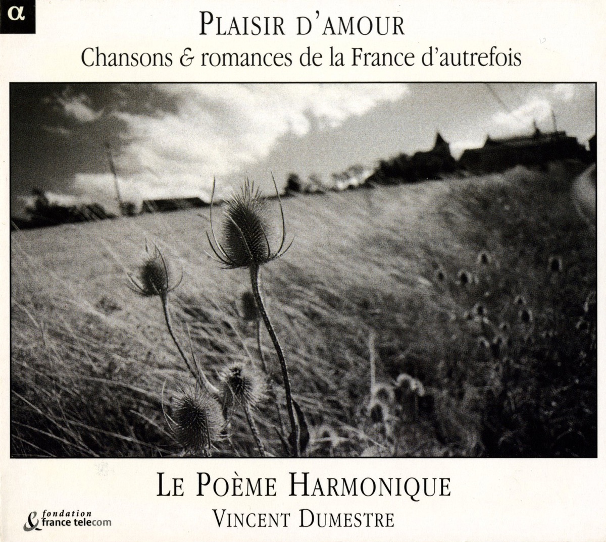 Plaisir D'Amour - Chansons Et Romances De La France D'Autrefois by Le Poème Harmonique album cover