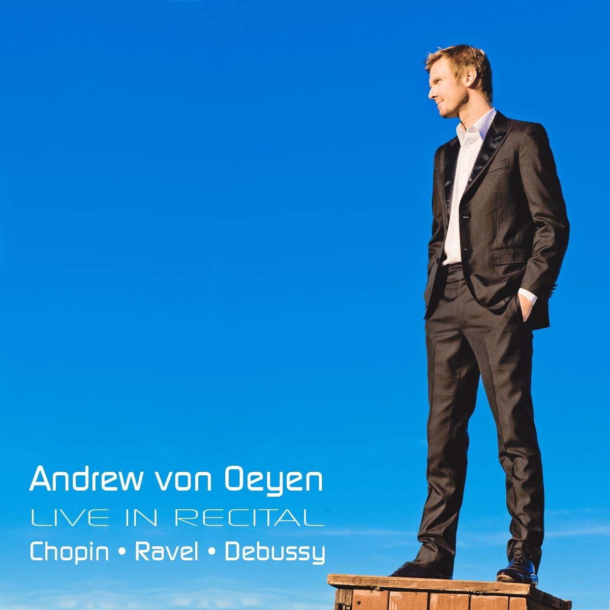 Andrew von Oeyen Live in Recital: Chopin - Ravel - Debussy by Andrew von Oeyen album cover