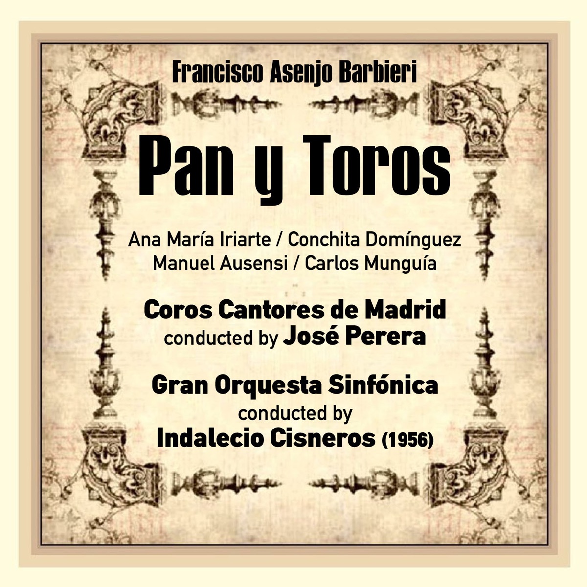 Francisco Asenjo Barbieri: Pan y Toros (Zarzuela en Tres Actos) [Recorded 1956] by Gran Orquesta Sinfónica, Coros Cantores de Madrid, Indalecio Cisneros, José Perera & Ana María Iriarte album cover