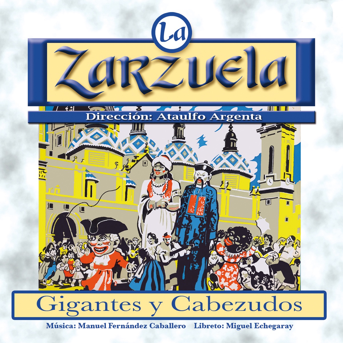 La Zarzuela: Gigantes y Cabezudos by Gran Orquesta Sinfónica, Orfeón Donostiarra & Ataulfo Argenta album cover