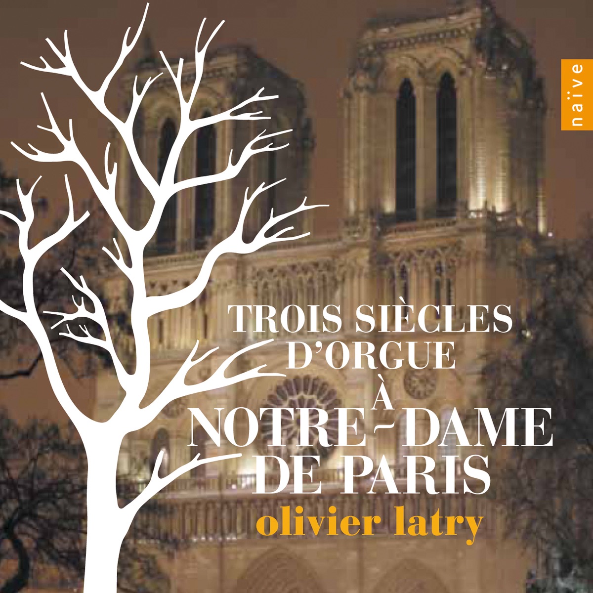 Trois siècles d'orgue à Notre Dame de Paris by Olivier Latry album cover