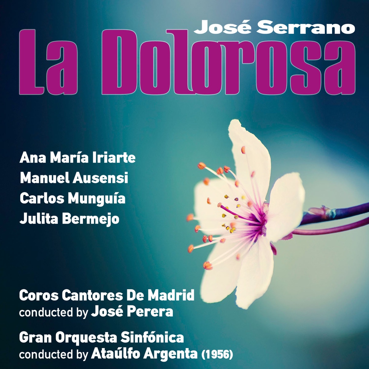 José Serrano: La Dolorosa [Zarzuela en Dos Actos] (1956) by Gran Orquesta Sinfónica, Coros Cantores de Madrid, Ataulfo Argenta, José Perera & Ana María Iriarte album cover