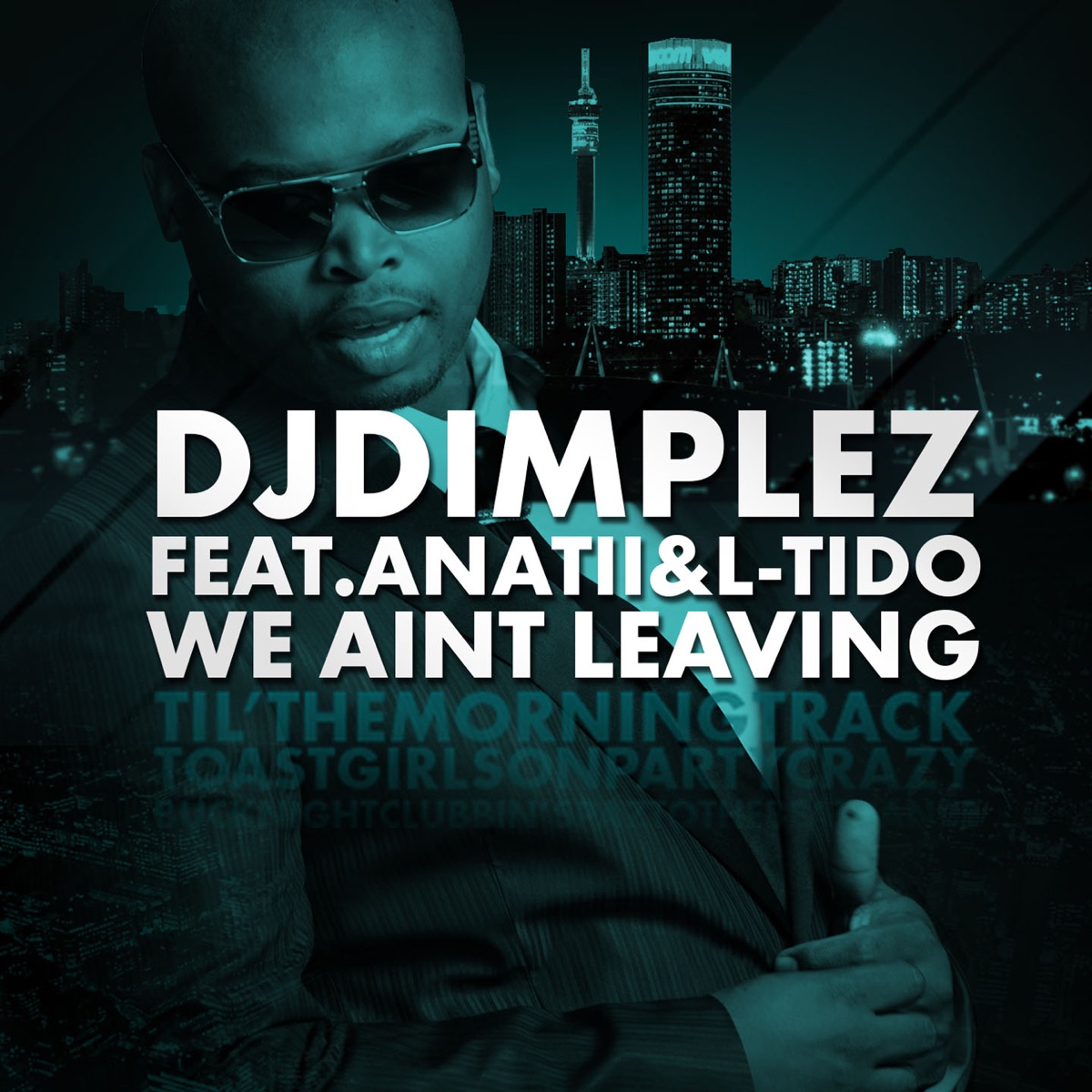 We Ain't Leaving (feat. Anatii & L-Tido) - Single by DJ Dimplez, ANATII & L-Tido album cover