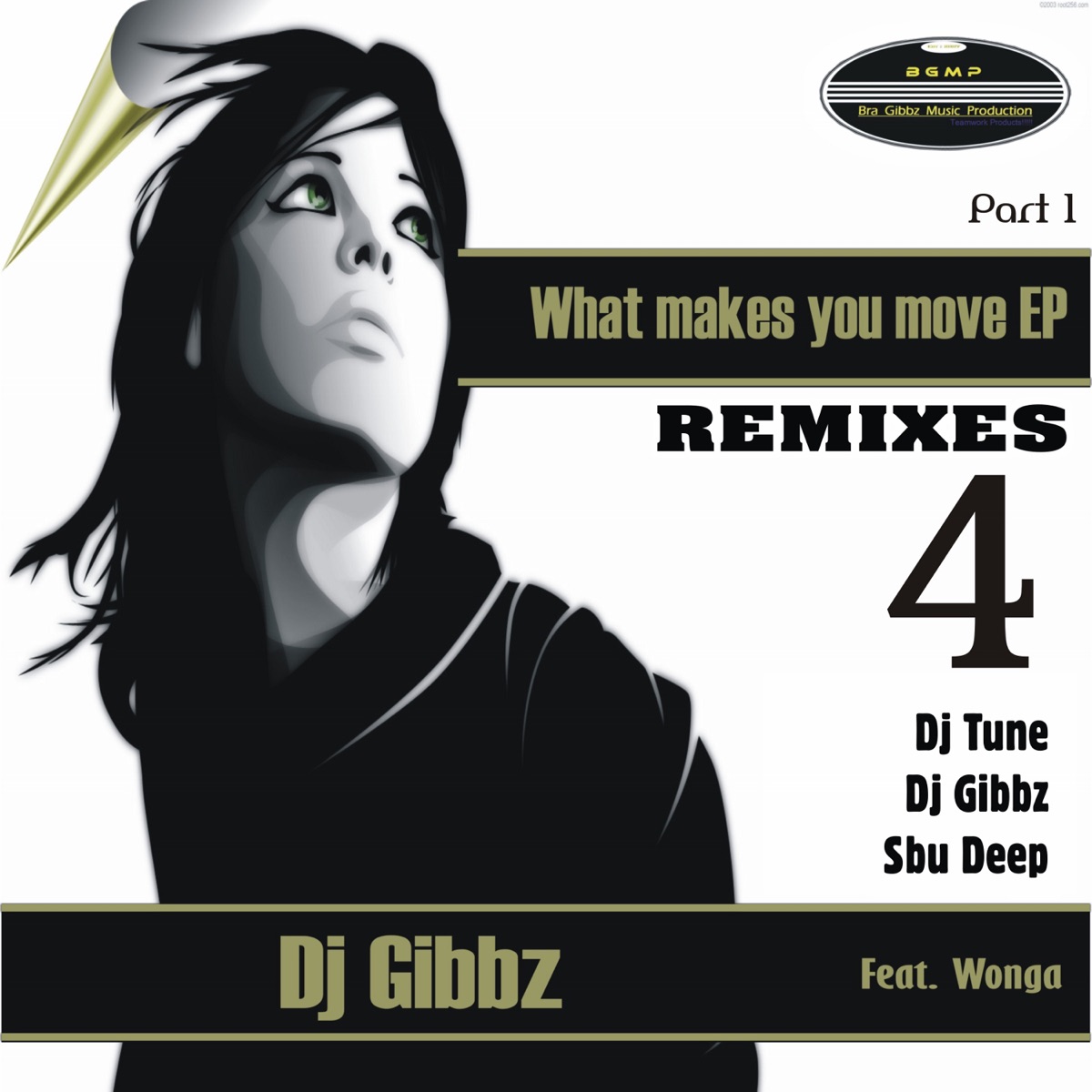 What Makes You Move (Remixes) [feat. Wonga] - EP by Dj Gibbz album cover