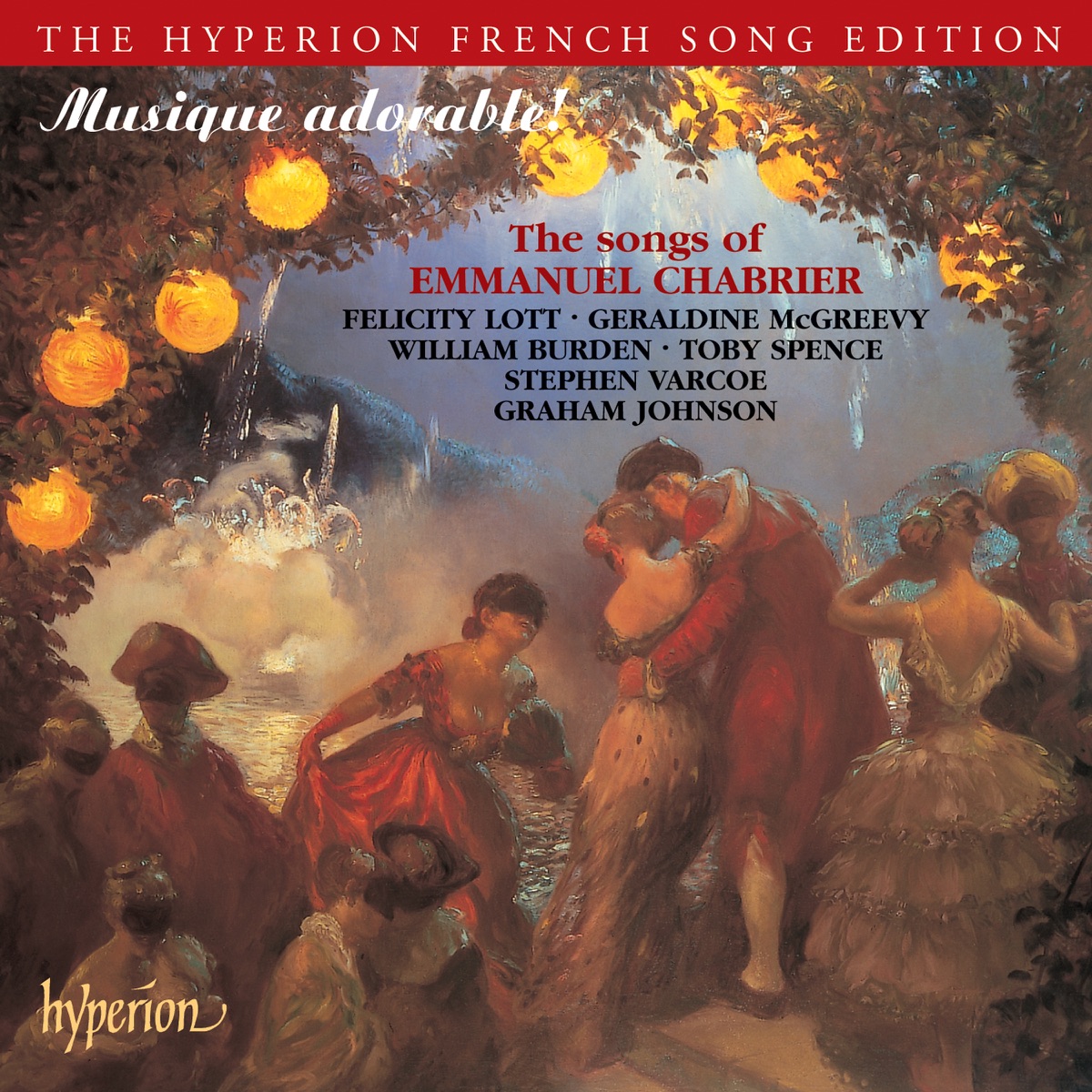 Chabrier: Musique adorable! - The Songs of Emmanuel Chabrier by Dame Felicity Lott, William Burden, Stephen Varcoe, Graham Johnson, Geraldine McGreevy & Toby Spence album cover