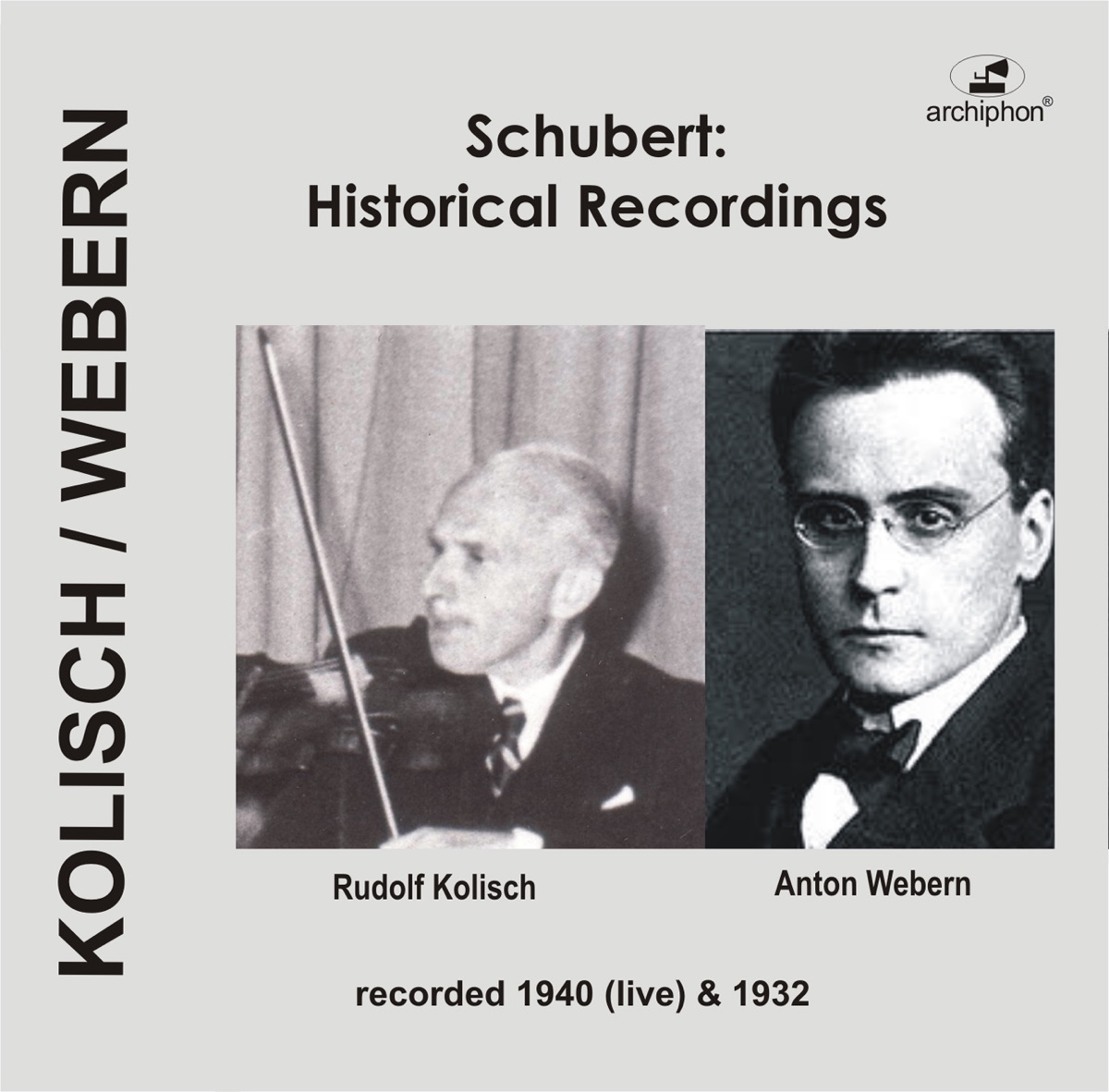 Franz Schubert: Historical Recordings (1932, 1940) by Rudolf Kolisch, Eric Simon, Leonard Sharrow, Kolisch Quartet, Wendell Hoss, Anthony Zentrick, Berlin Radio Orchestra & Anton Webern album cover