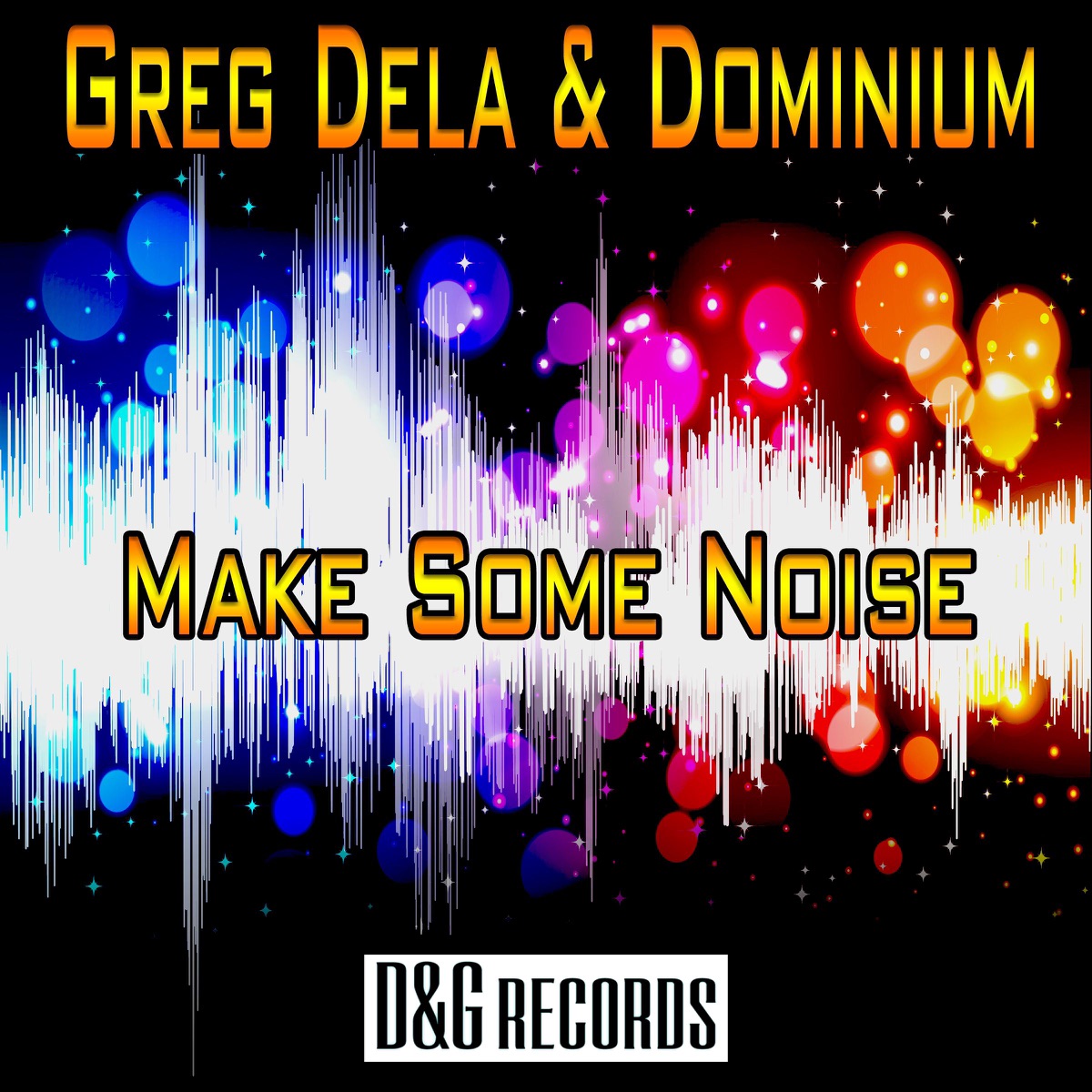 Make Some Noise - Single by Greg Dela & Dominium album cover