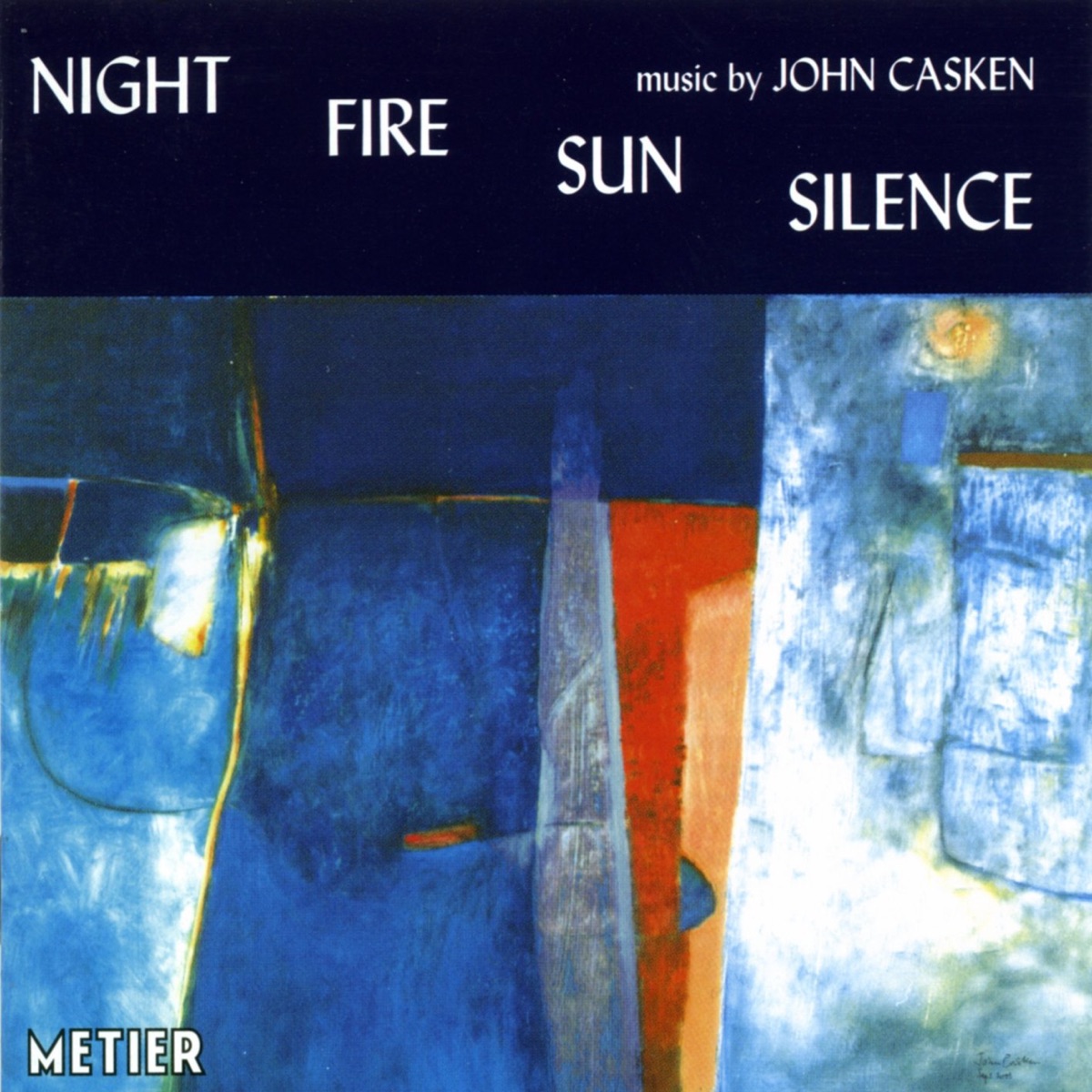 Casken, J.: Night Fire Sun Silence by Clark Rundell, Ensemble 10/10, Rachel Pankhurst, Lesley Hatfield, Leslie Hatfield, Andrew Ball, Patricia Rozario, Psappha, members, Kyra Humphreys, Royal Northern College of Music New Ensemble, Julian Jacobson & Apollo Saxophone Quartet album cover
