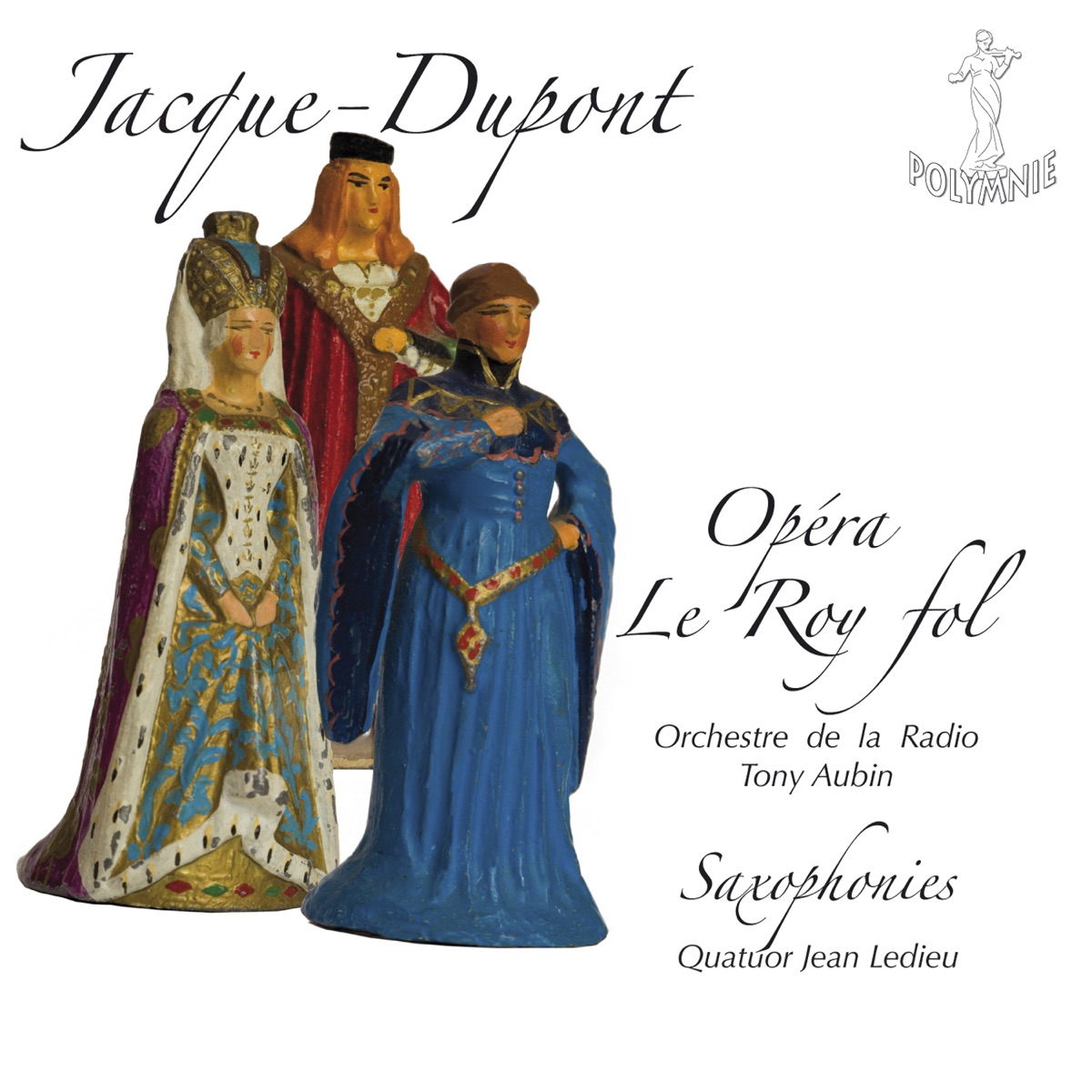 Jacque-Dupont: Opéra Le Roy fol by Orchestre Lyrique de la RTF, Choeurs de la RTF, Quatuor Jean Ledieu & Tony Aubin album cover