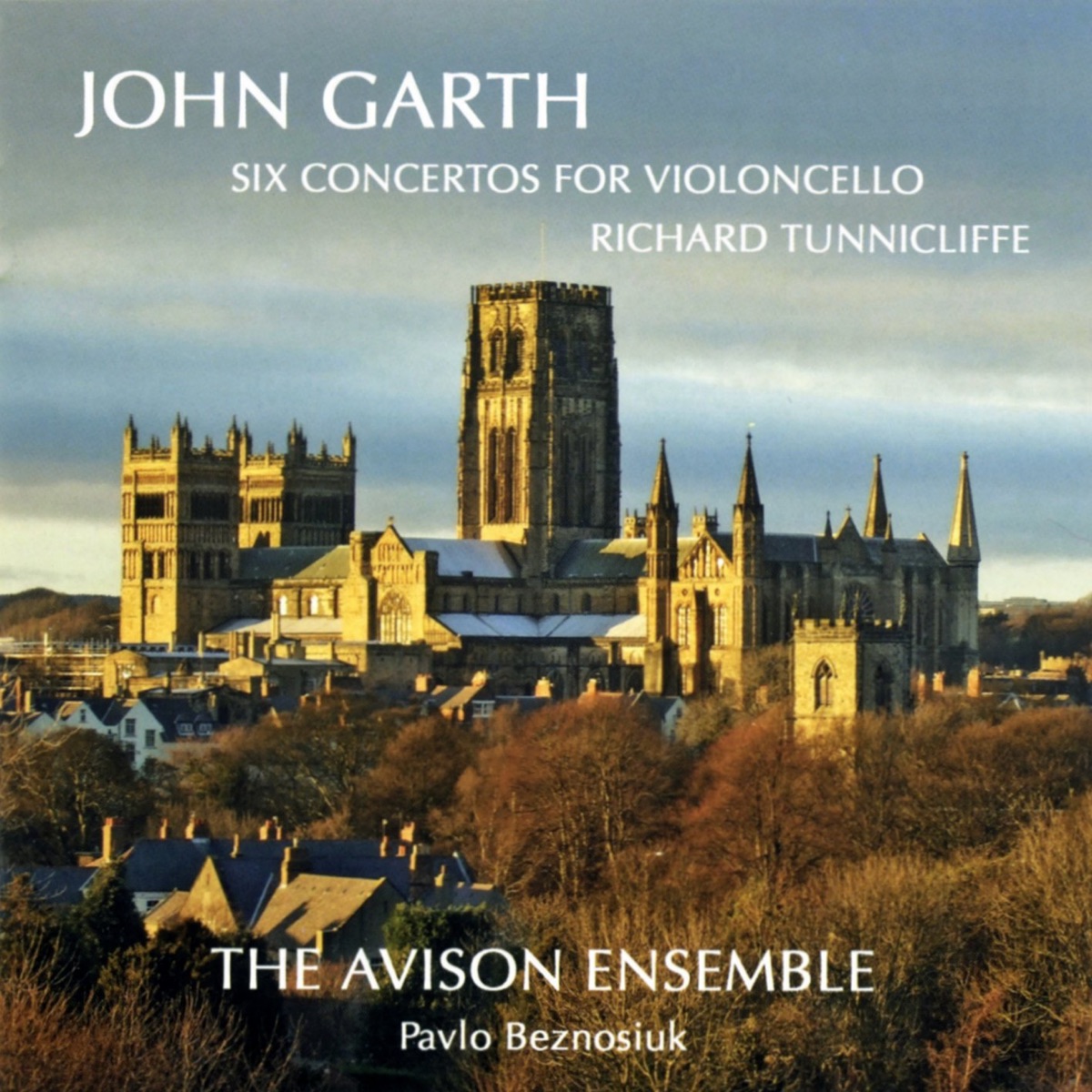 Garth, J.: Six Concertos for the Violoncello by Richard Tunnicliffe, Pavlo Beznosiuk & Avison Ensemble album cover