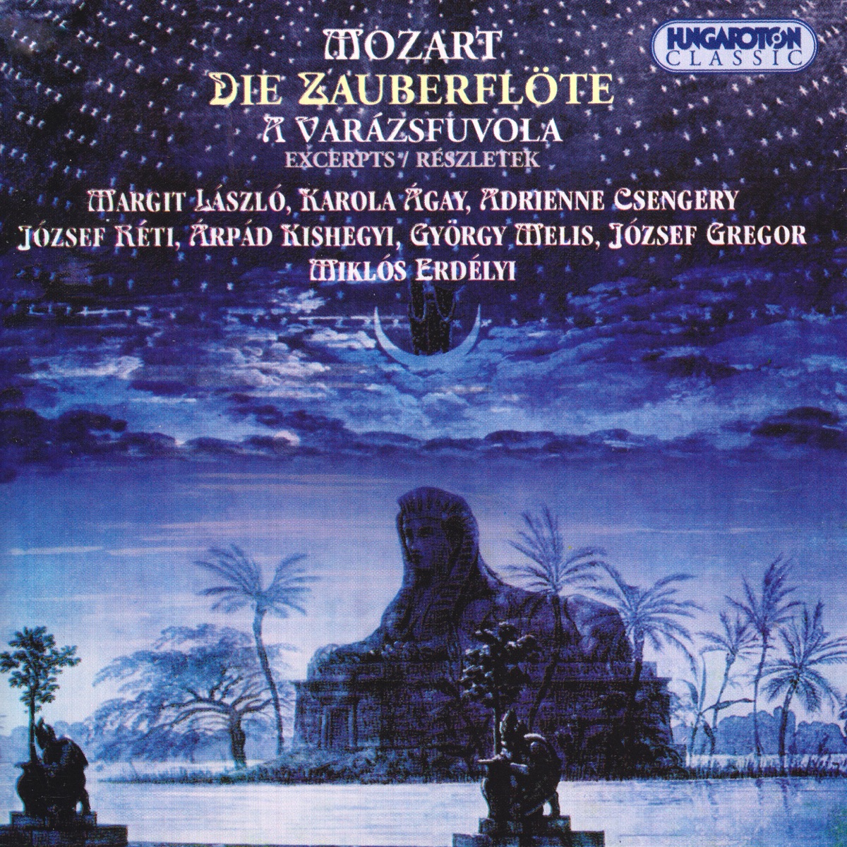 Die Zauberflöte; Excerpts (Hungaroton Classics) by Miklós Erdélyi, Hungarian Army Male Chorus, Hungarian State Opera Orchestra, György Melis & Adrienne Csengery album cover