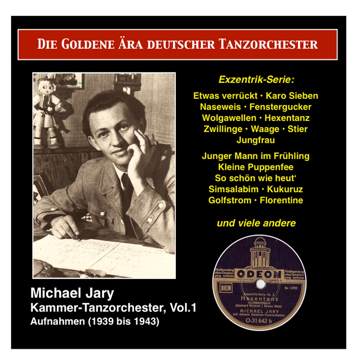 The Golden Era of the German Dance Orchestra: Michael Jary Chamber Dance Orchestra, Vol. 1 (1939-1941) by Michael Jary, Michael Jary Chamber Dance Orchestra, Metropol Vocalists, Rudi Schuricke, Schuricke Trio & Peter Purand album cover