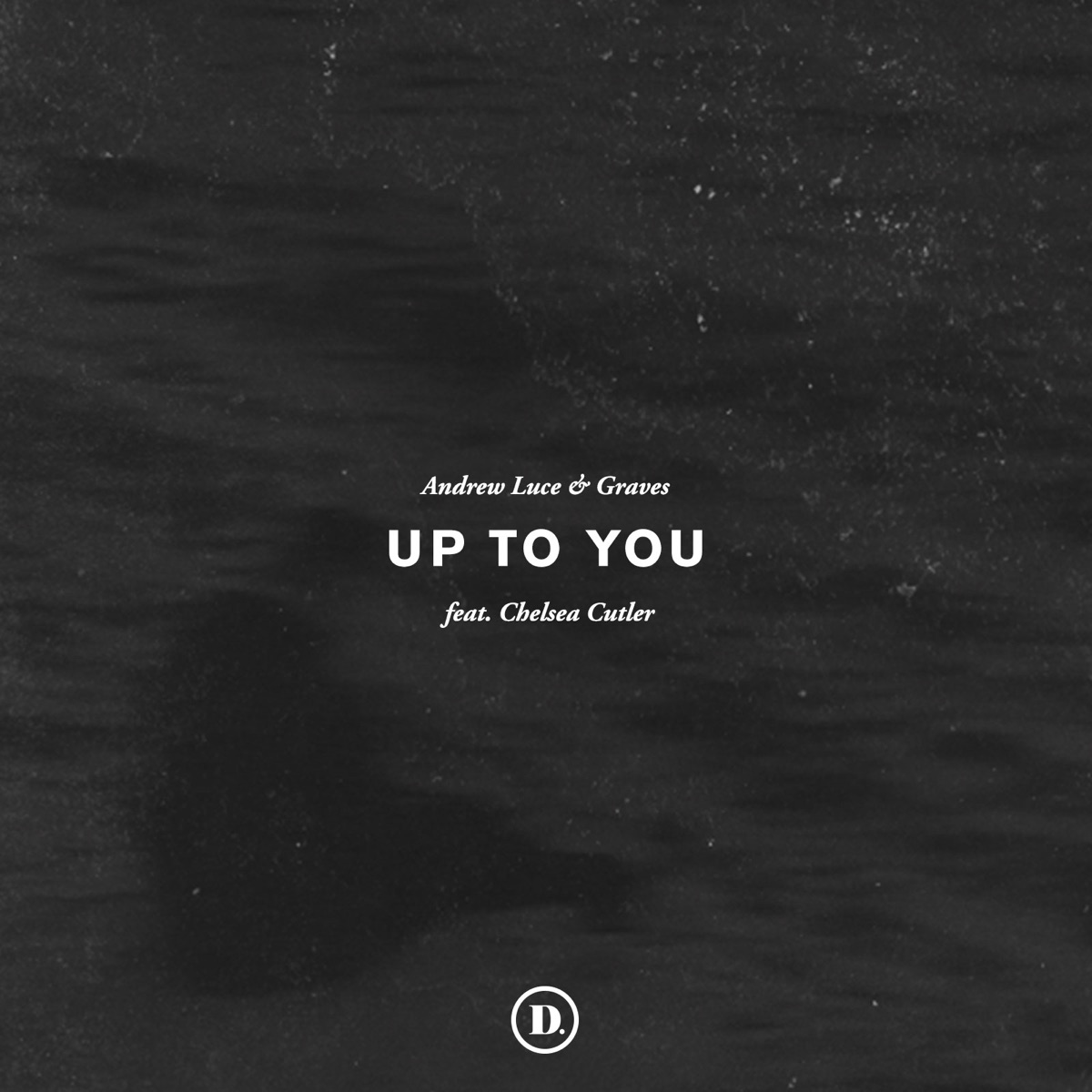 Up To You (feat. Chelsea Cutler) - Single by Andrew Luce & graves album cover